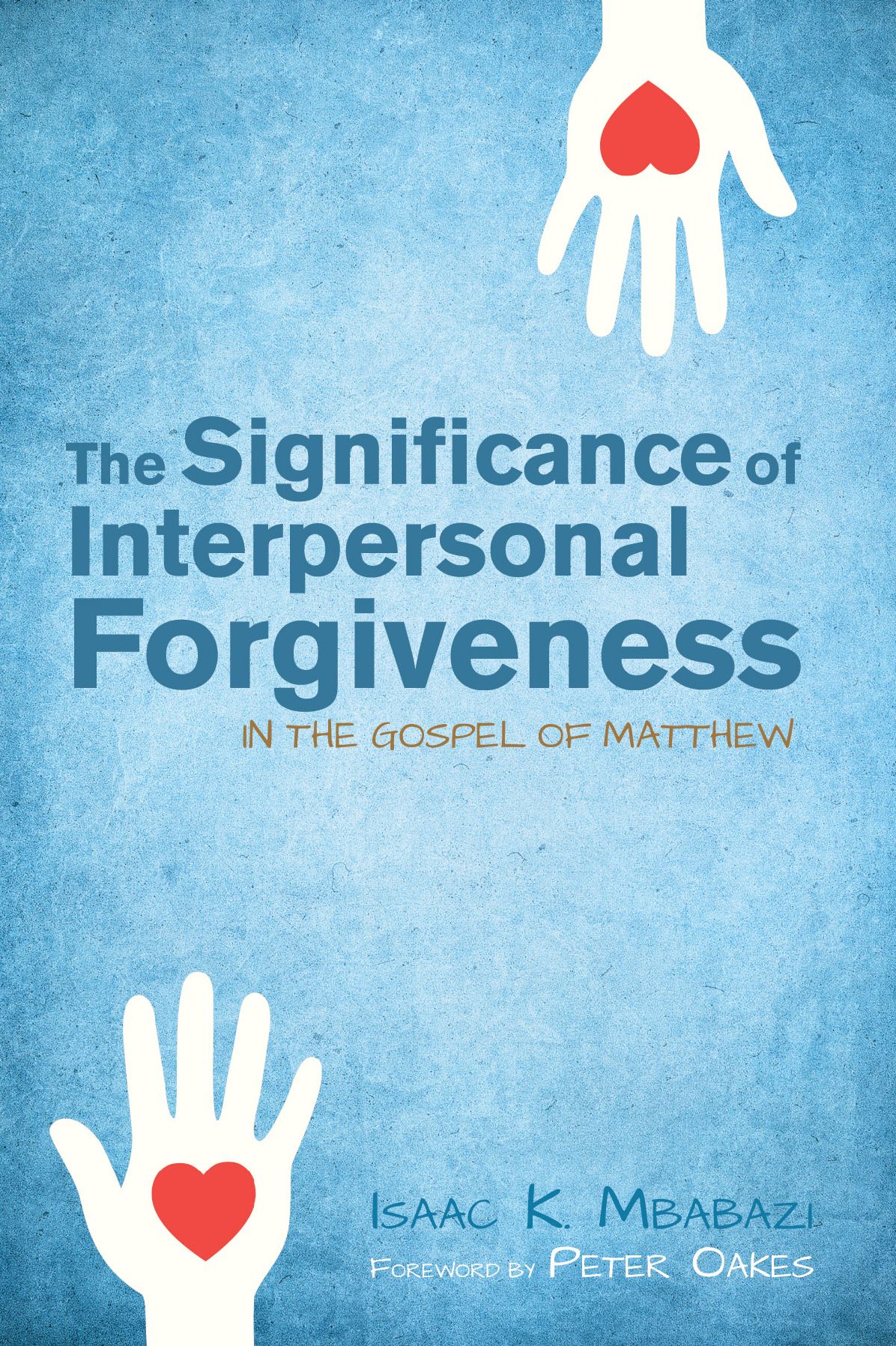 The Significance of Interpersonal Forgiveness in the Gospel of Matthew: