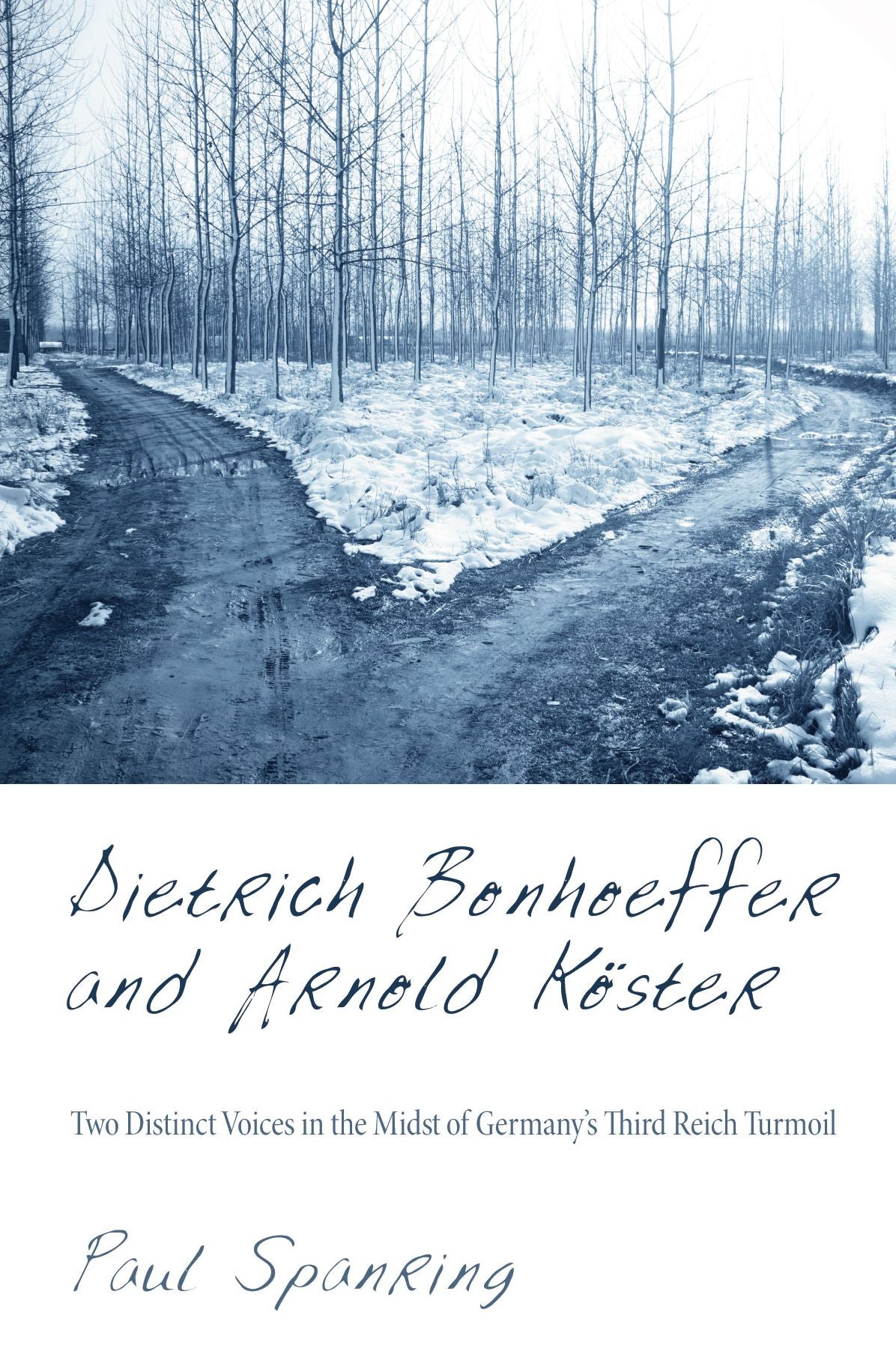 Dietrich Bonhoeffer and Arnold Köster: Two Distinct Voices in the Midst of Germany's Third Reich Turmoil