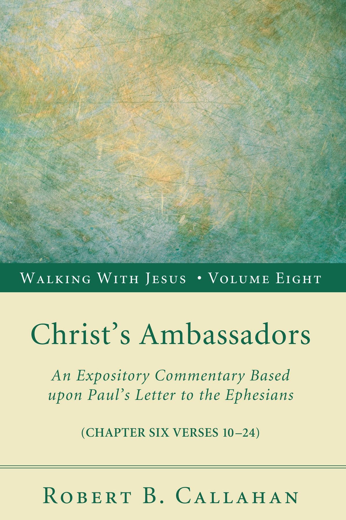 Christ's Ambassadors: An Expository Commentary Based upon Paul's Letter to the Ephesians