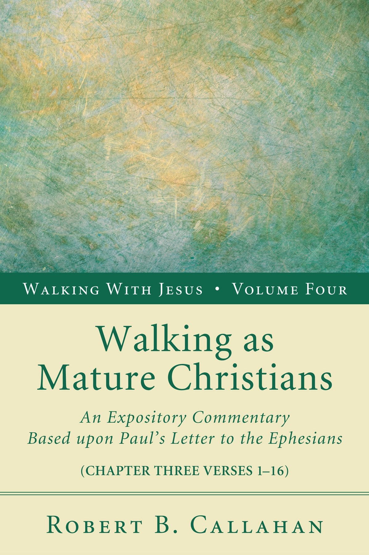 Walking as Mature Christians: An Expository Commentary Based upon Paul's Letter to the Ephesians