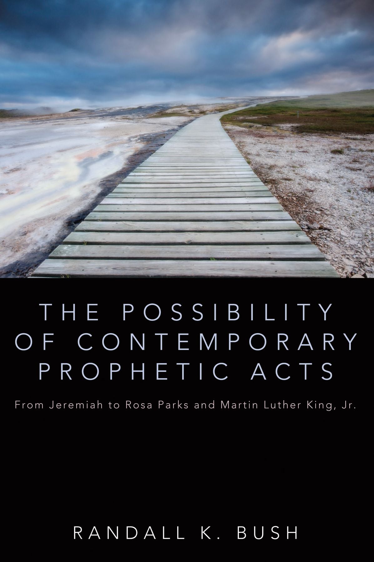 The Possibility of Contemporary Prophetic Acts: From Jeremiah to Rosa Parks and Martin Luther King, Jr.