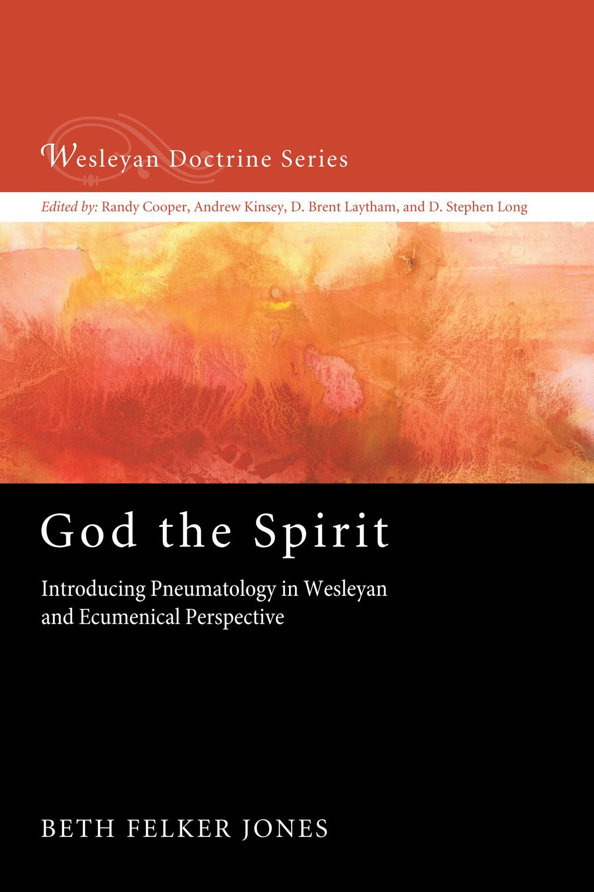God the Spirit: Introducing Pneumatology in Wesleyan and Ecumenical Perspective