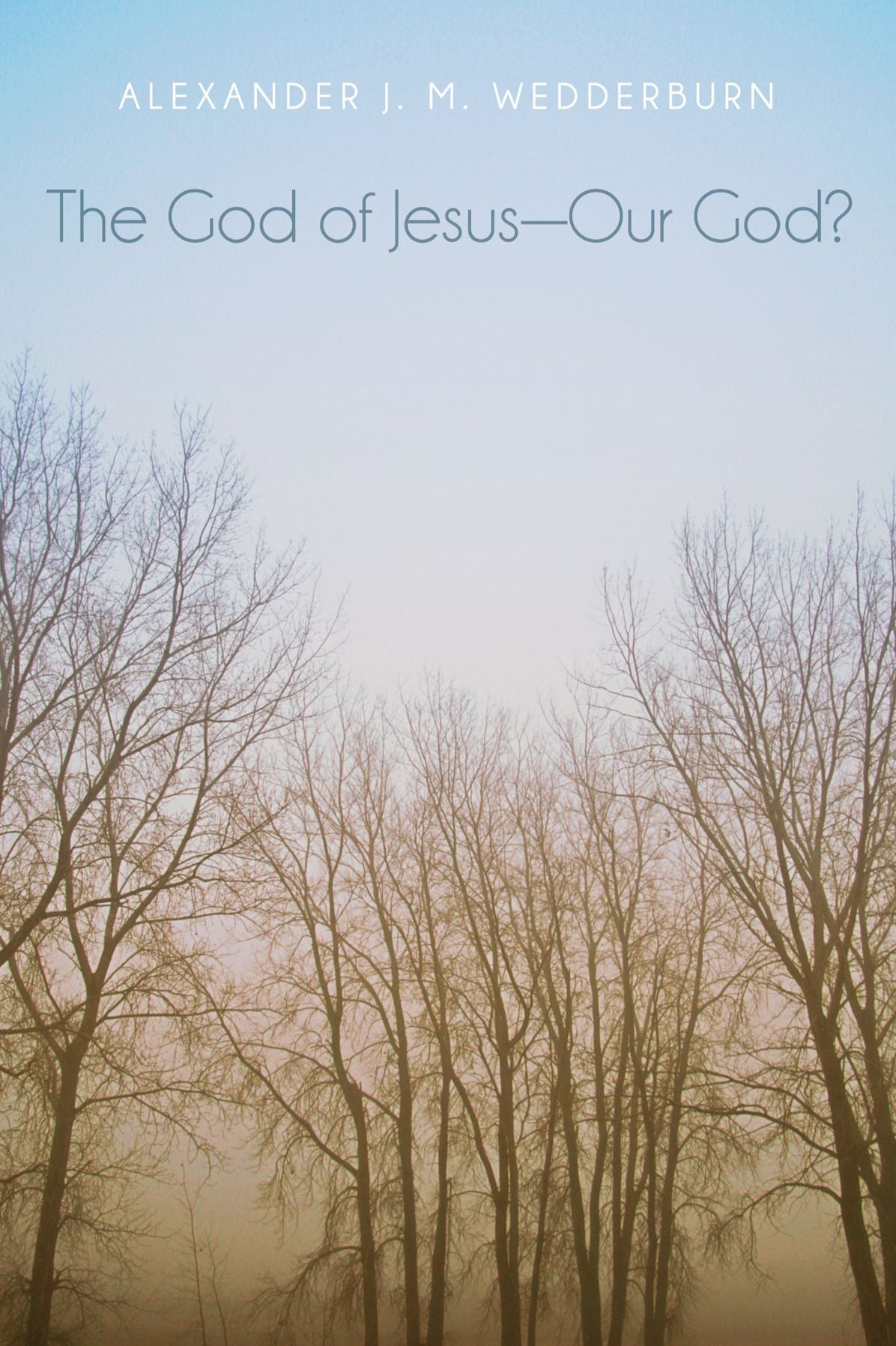 The God of Jesus...Our God?