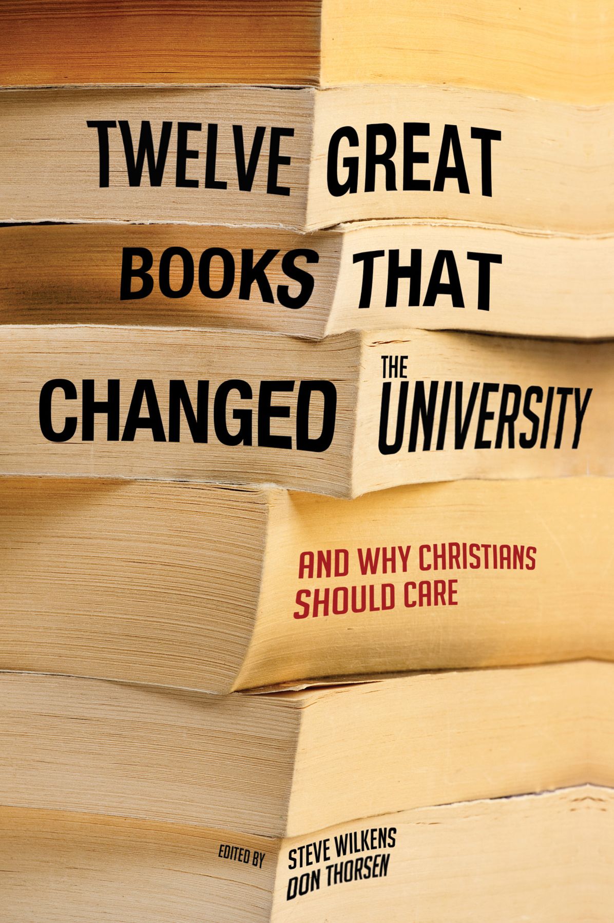 Twelve Great Books that Changed the University: And Why Christians Should Care