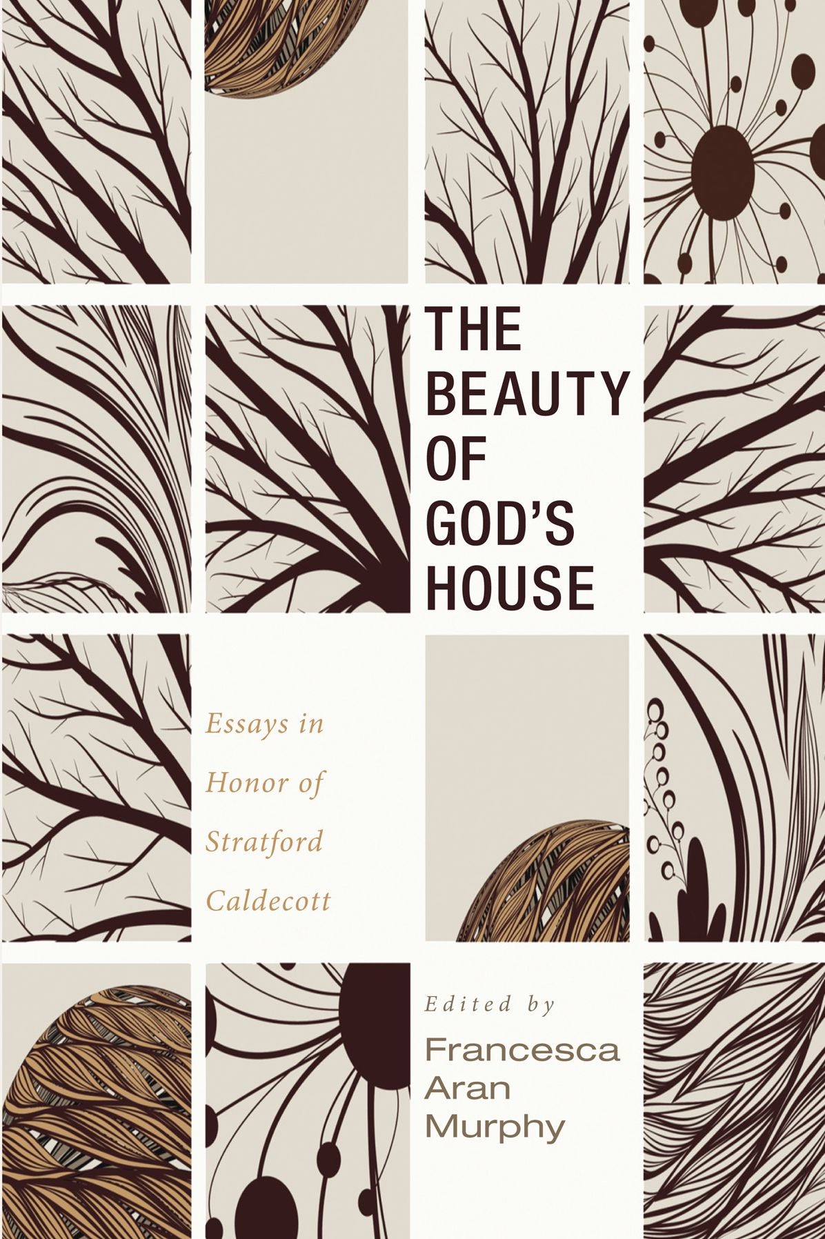 The Beauty of God's House: Essays in Honor of Stratford Caldecott