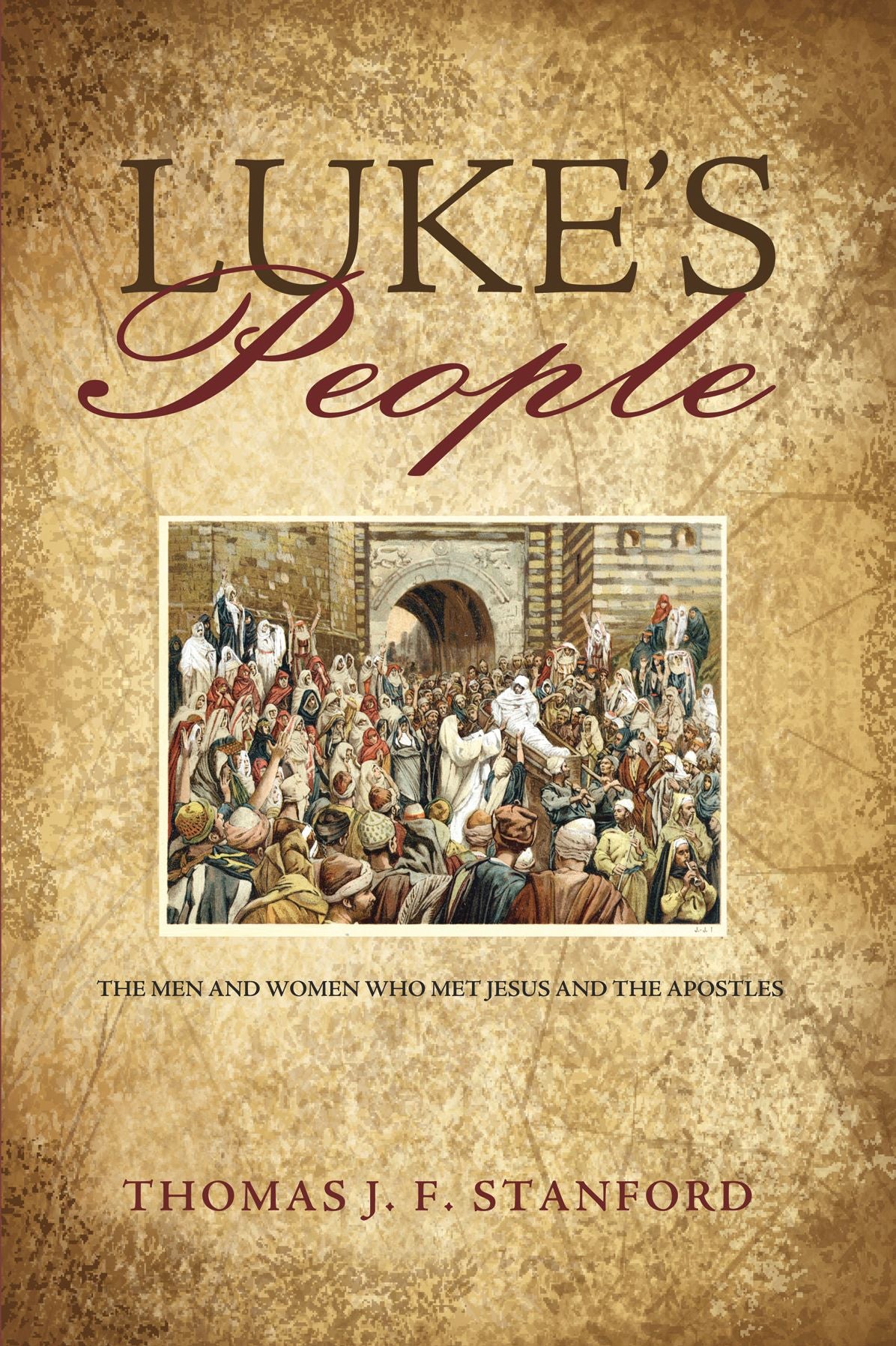 Luke's People: The Men and Women Who Met Jesus and the Apostles