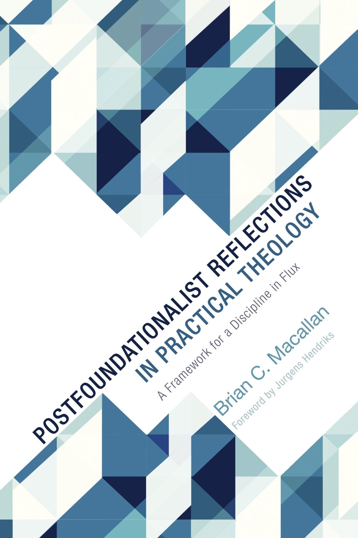 Postfoundationalist Reflections in Practical Theology: A Framework for a Discipline in Flux