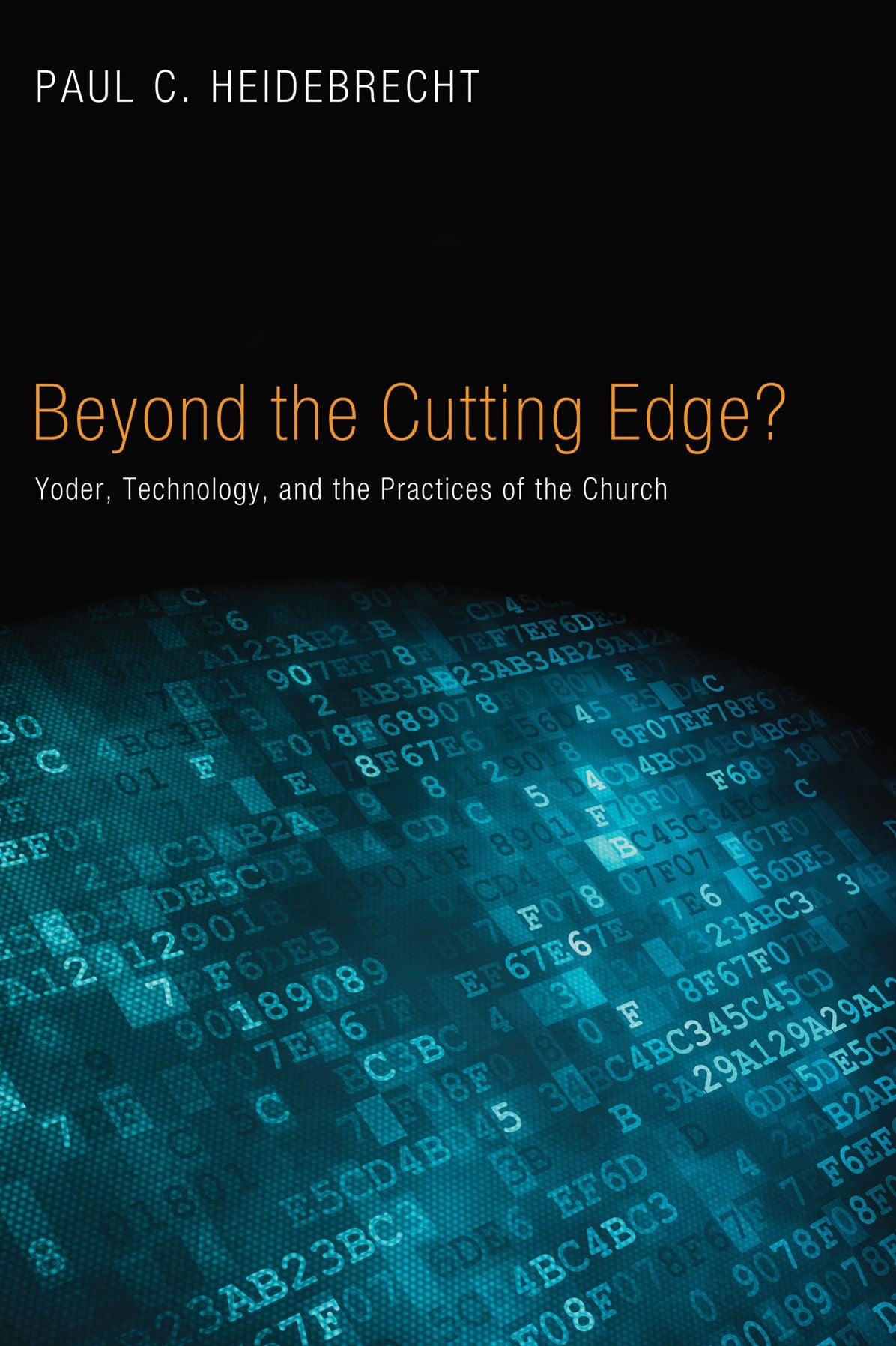 Beyond Cutting Edge?: Yoder, Technology, and the Practices of the Church