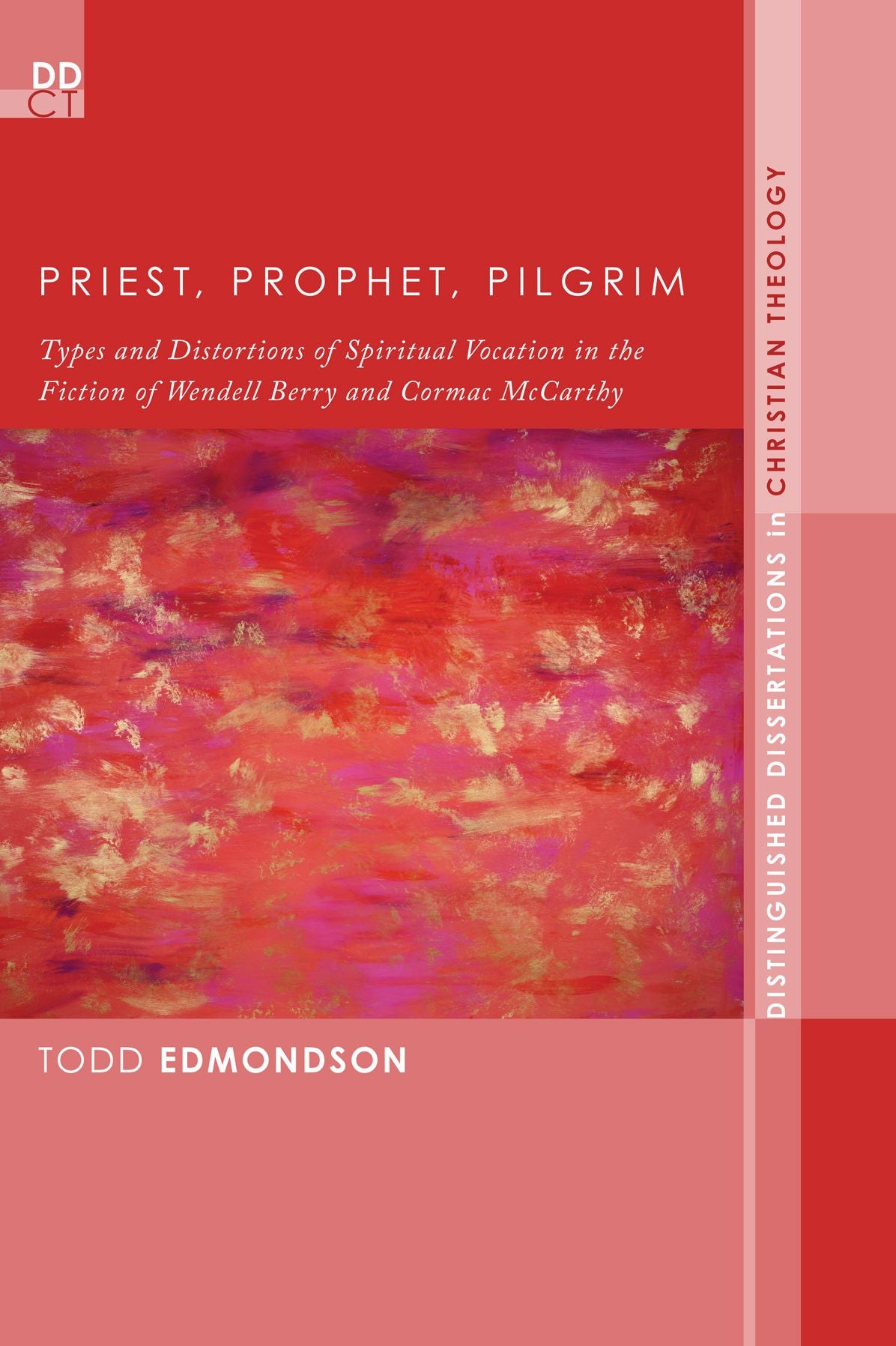 Priest, Prophet, Pilgrim: Types and Distortions of Spiritual Vocation in the Fiction of Wendell Berry and Cormac McCarthy