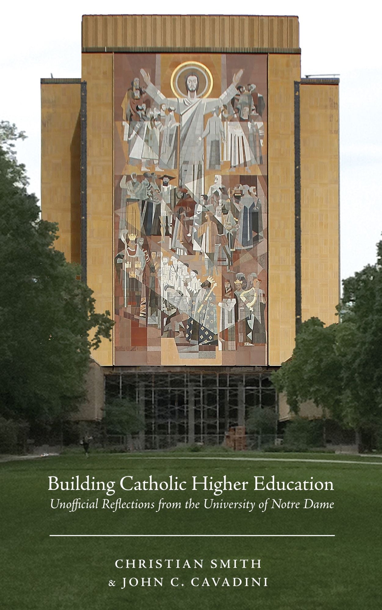 Building Catholic Higher Education: Unofficial Reflections from the University of Notre Dame
