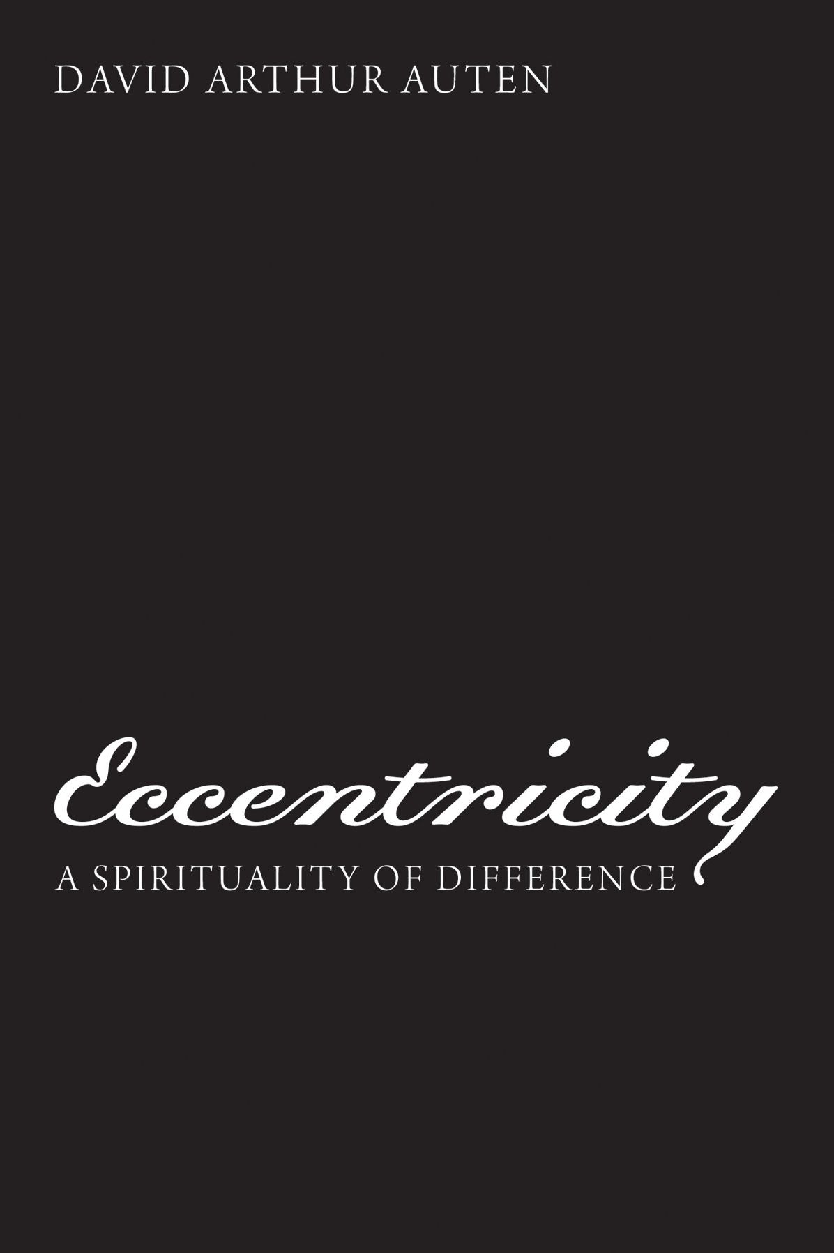 Eccentricity: A Spirituality of Difference