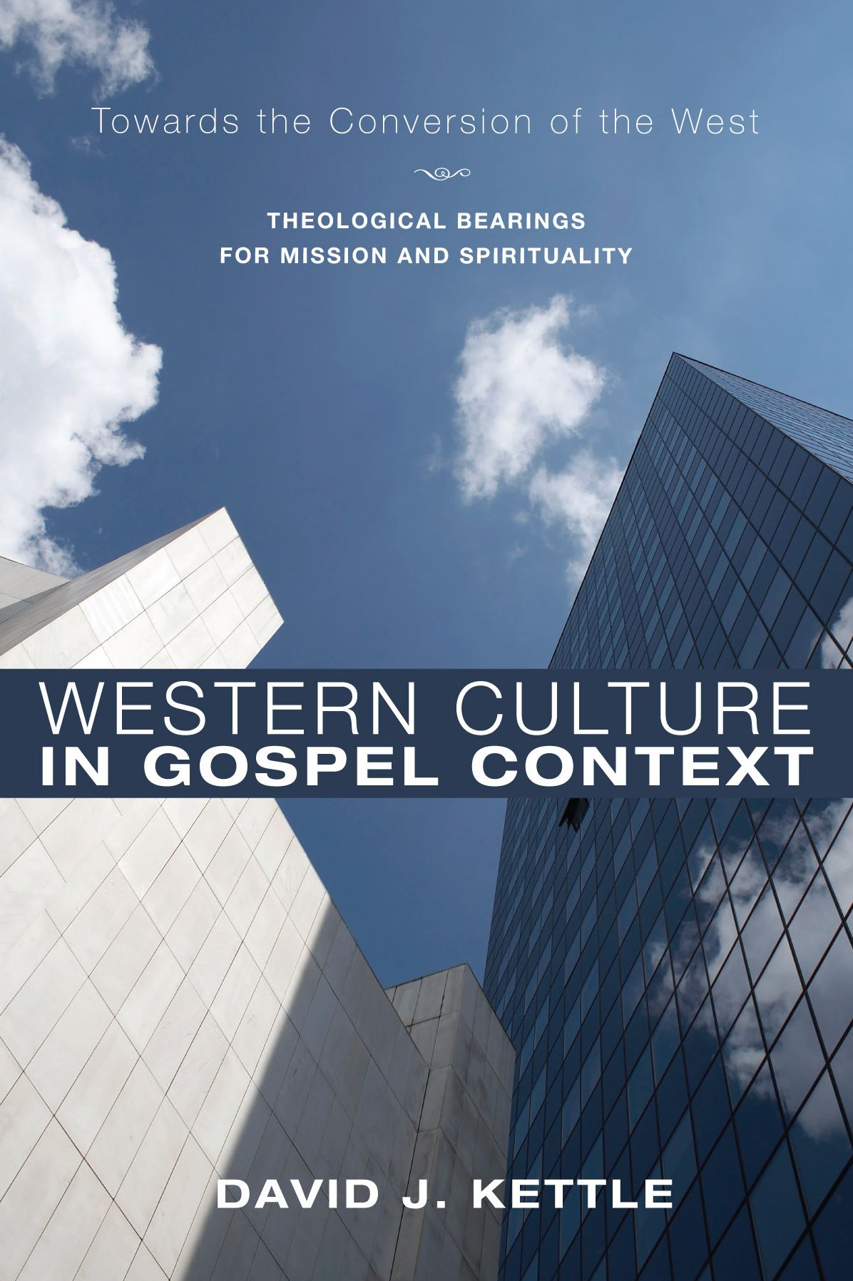 Western Culture in Gospel Context: Towards the Conversion of the West: Theological Bearings for Mission and Spirituality