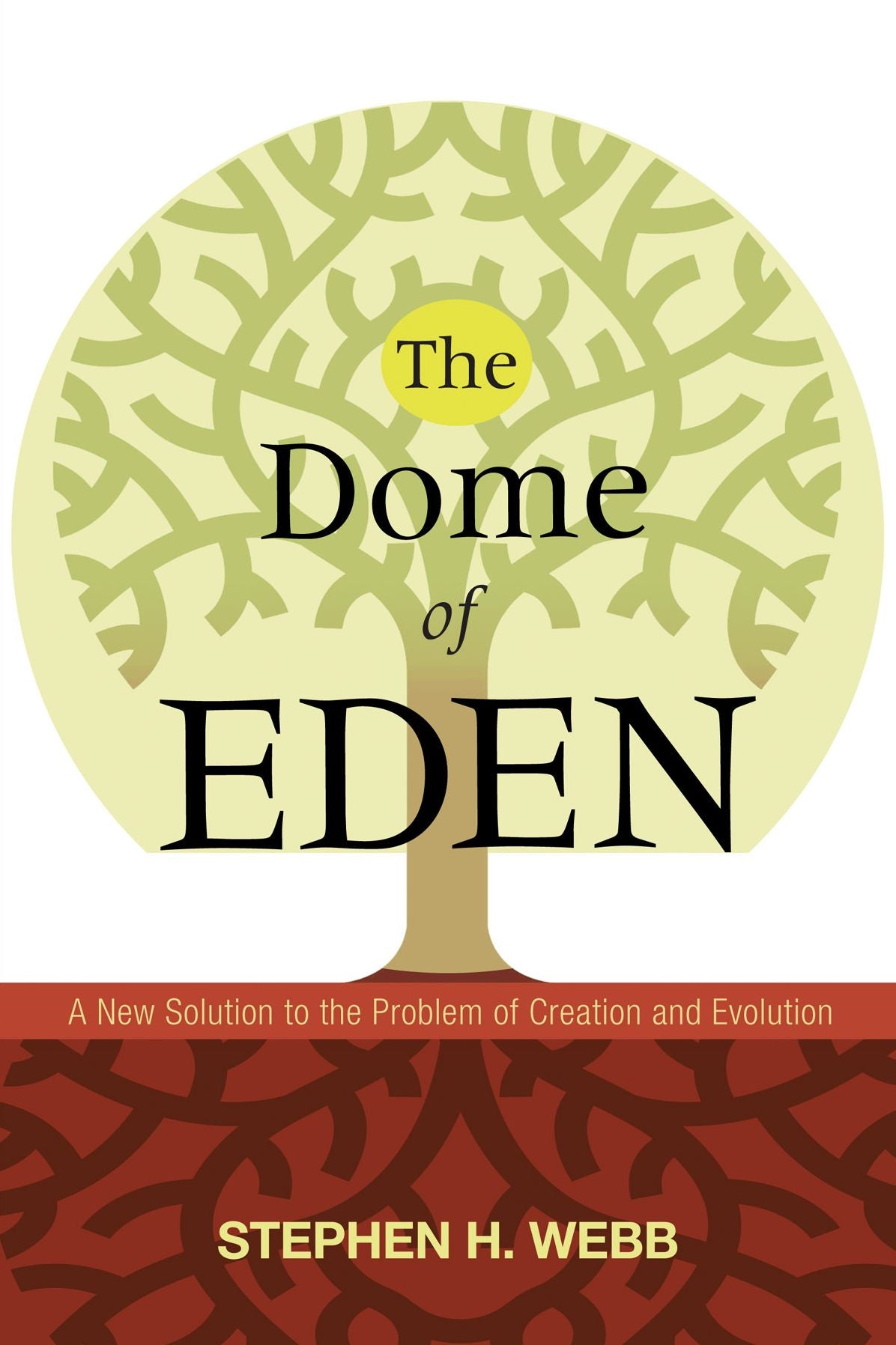 The Dome of Eden: A New Solution to the Problem of Creation and Evolution