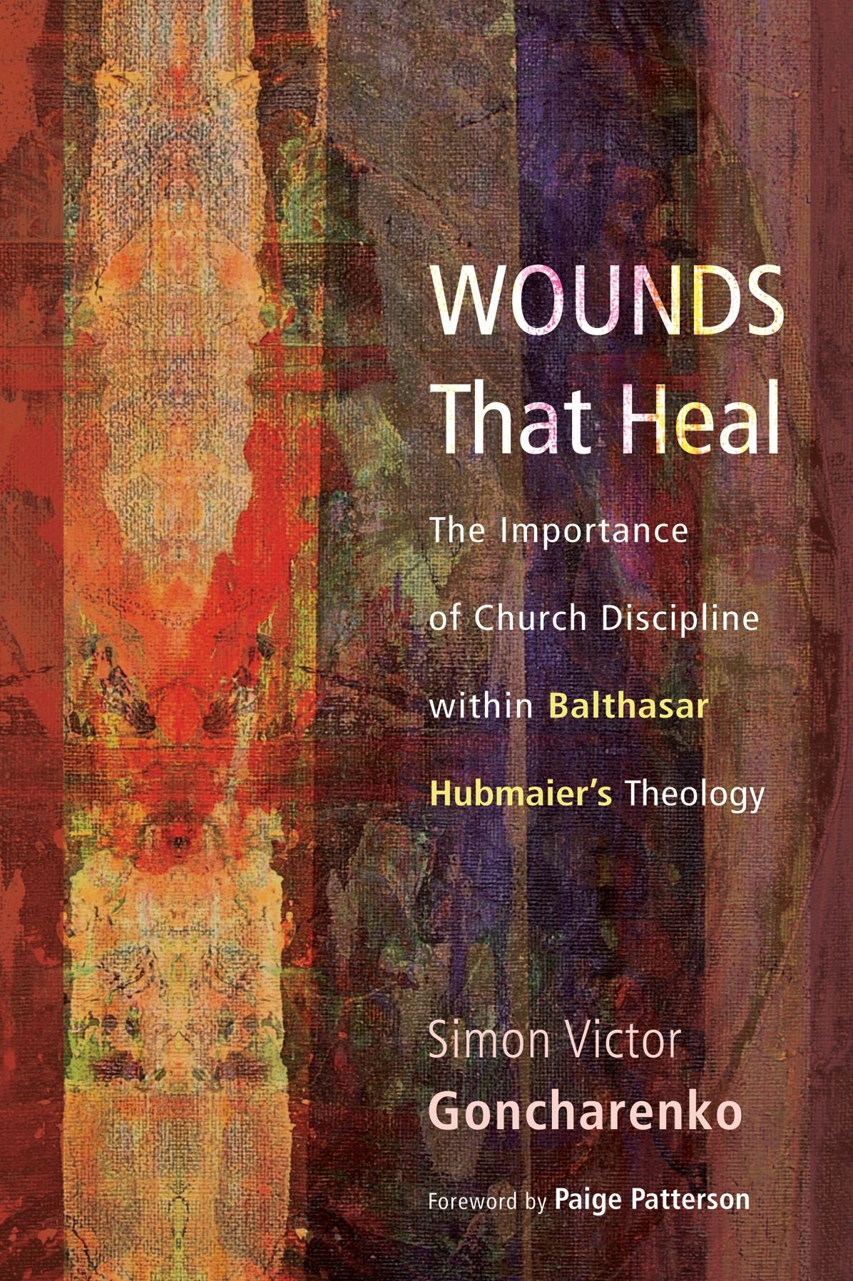 Wounds That Heal: The Importance of Church Discipline within Balthasar Hubmaier's Theology