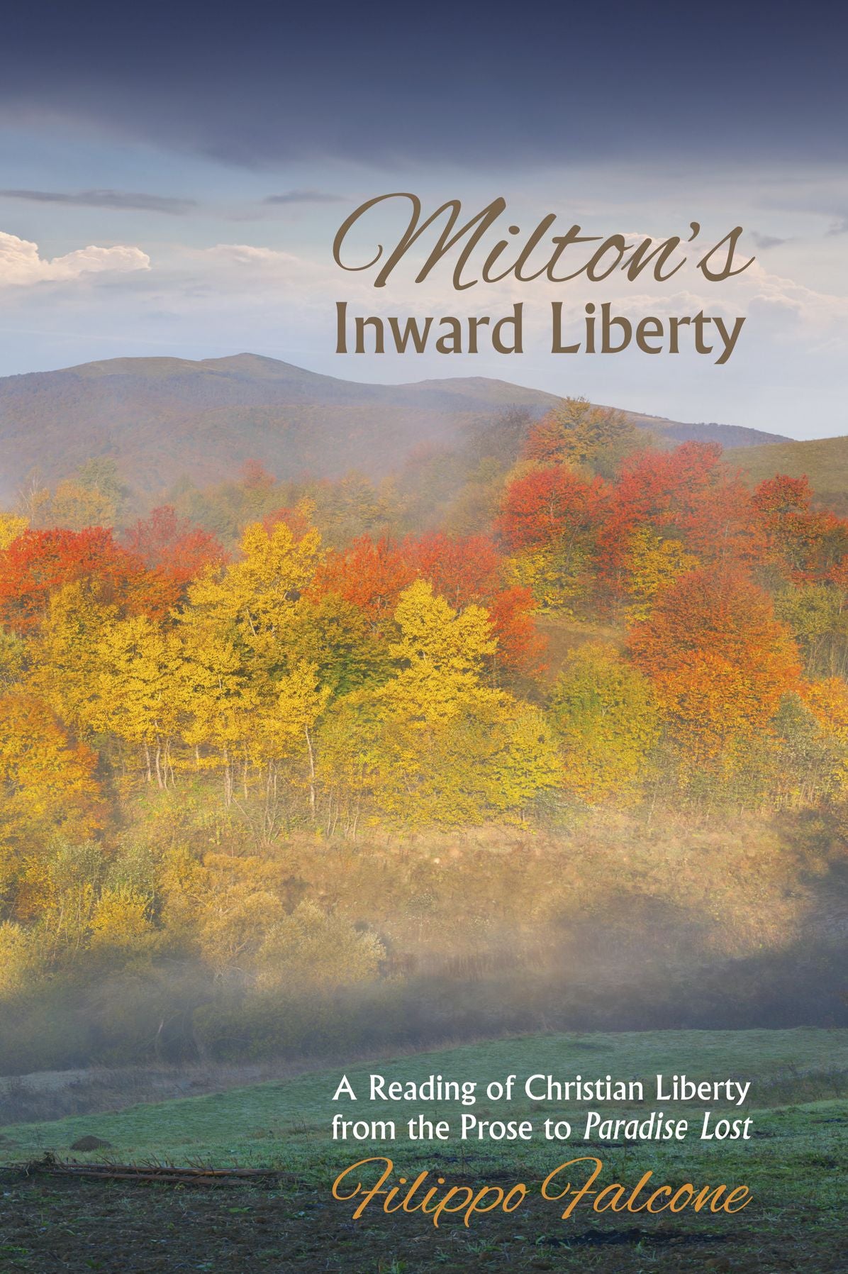 Milton's Inward Liberty: A Reading of Christian Liberty from the Prose to Paradise Lost