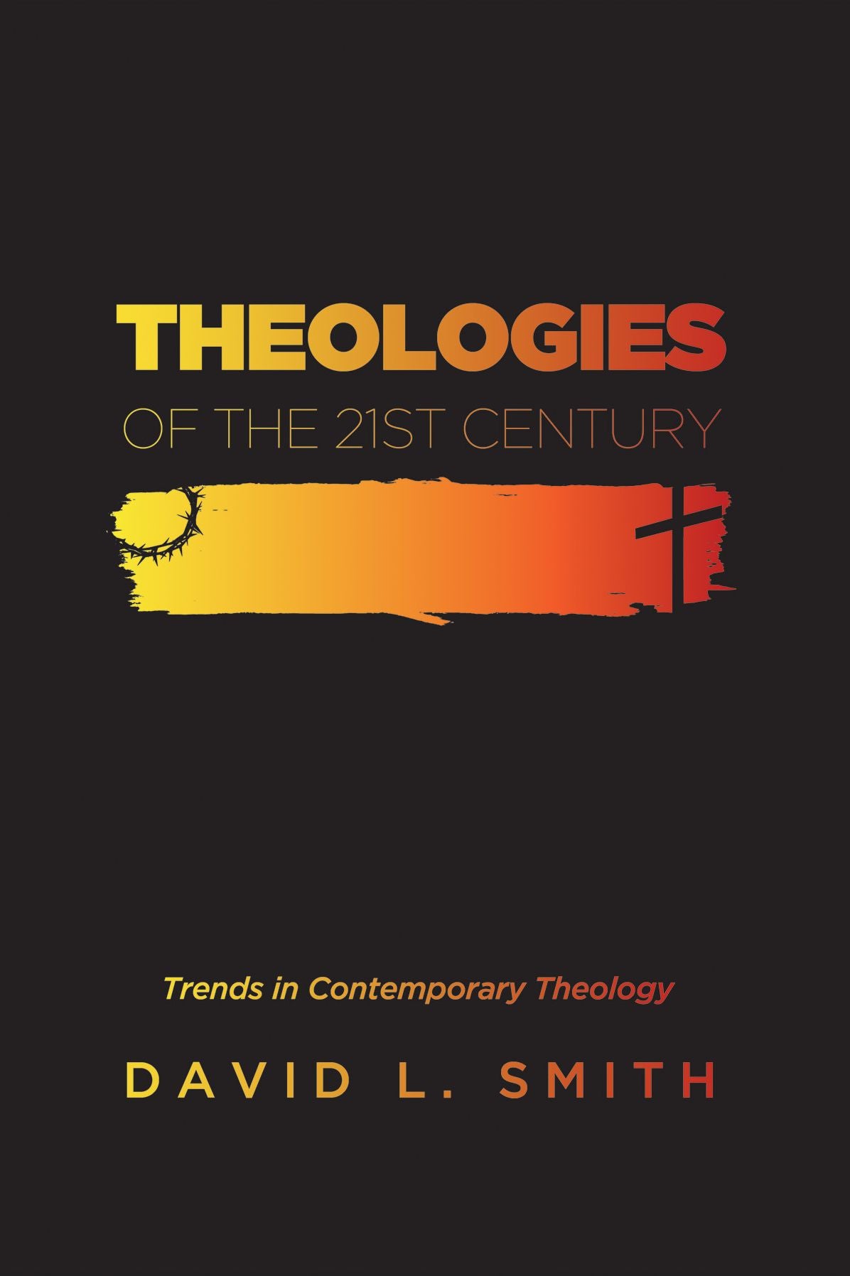 Theologies of the 21st Century: Trends in Contemporary Theology