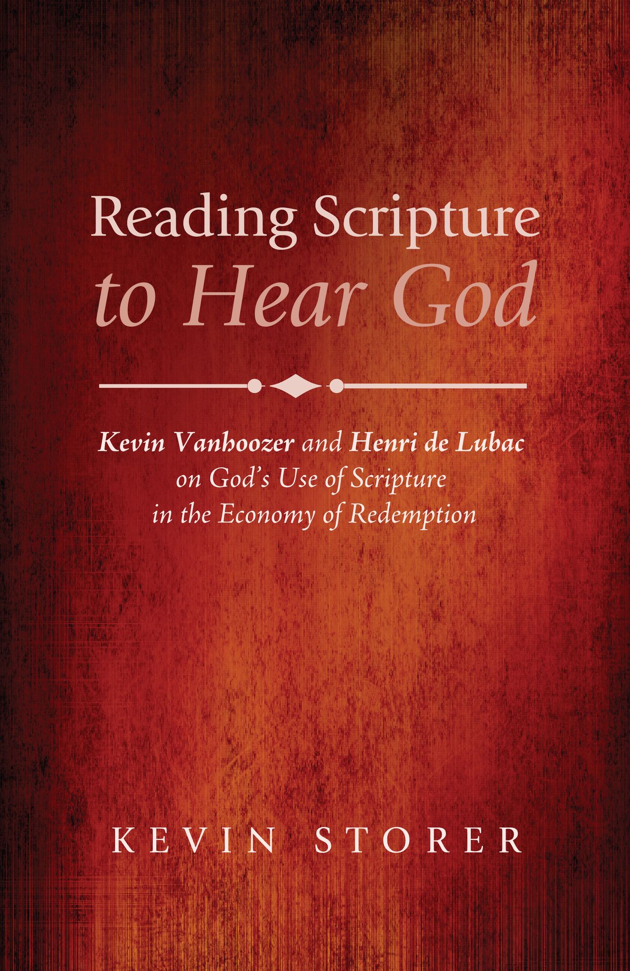 Reading Scripture to Hear God: Kevin Vanhoozer and Henri de Lubac on Godd