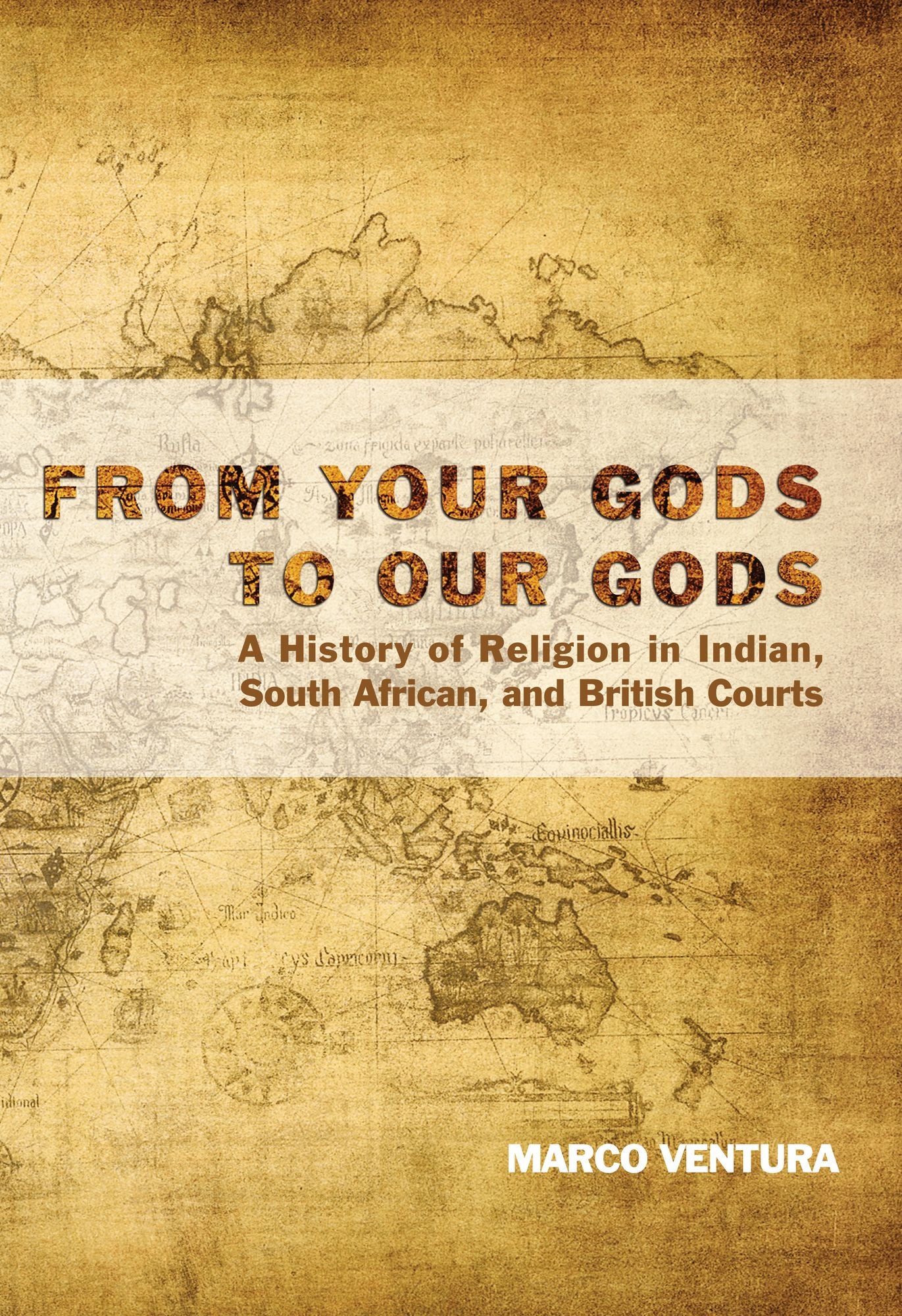 From Your Gods to Our Gods: A History of Religion in Indian, South African, and British Courts