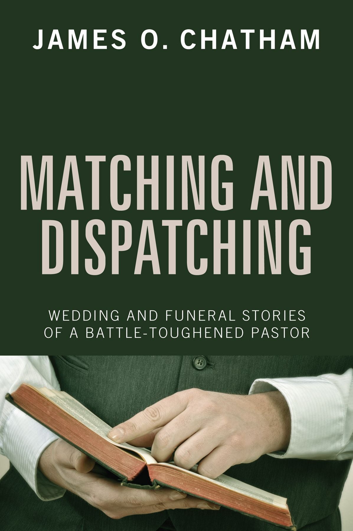 Matching and Dispatching: Wedding and Funeral Stories of a Battle-Toughened Pastor