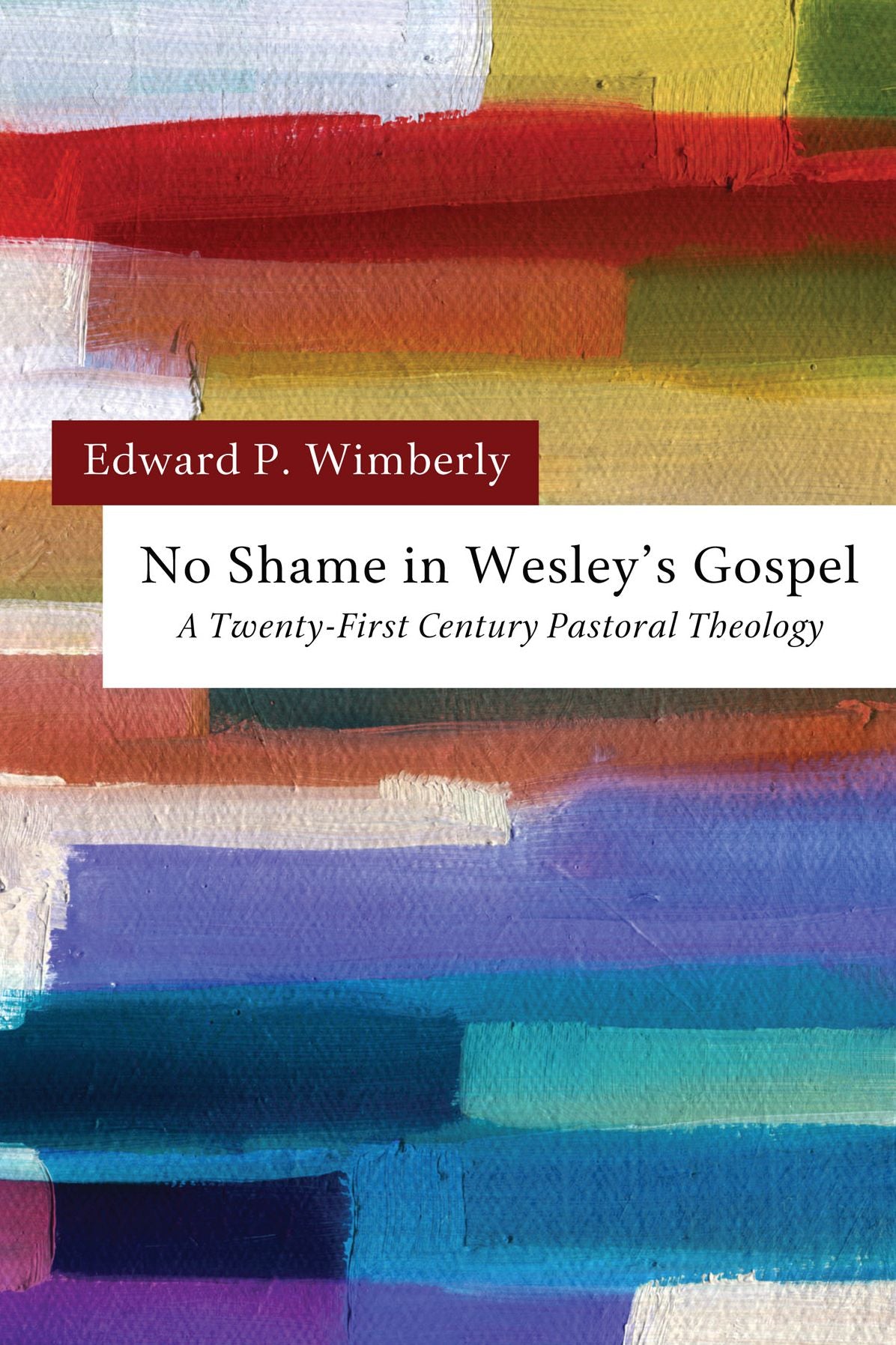 No Shame in Wesley's Gospel: A Twenty-First Century Pastoral Theology