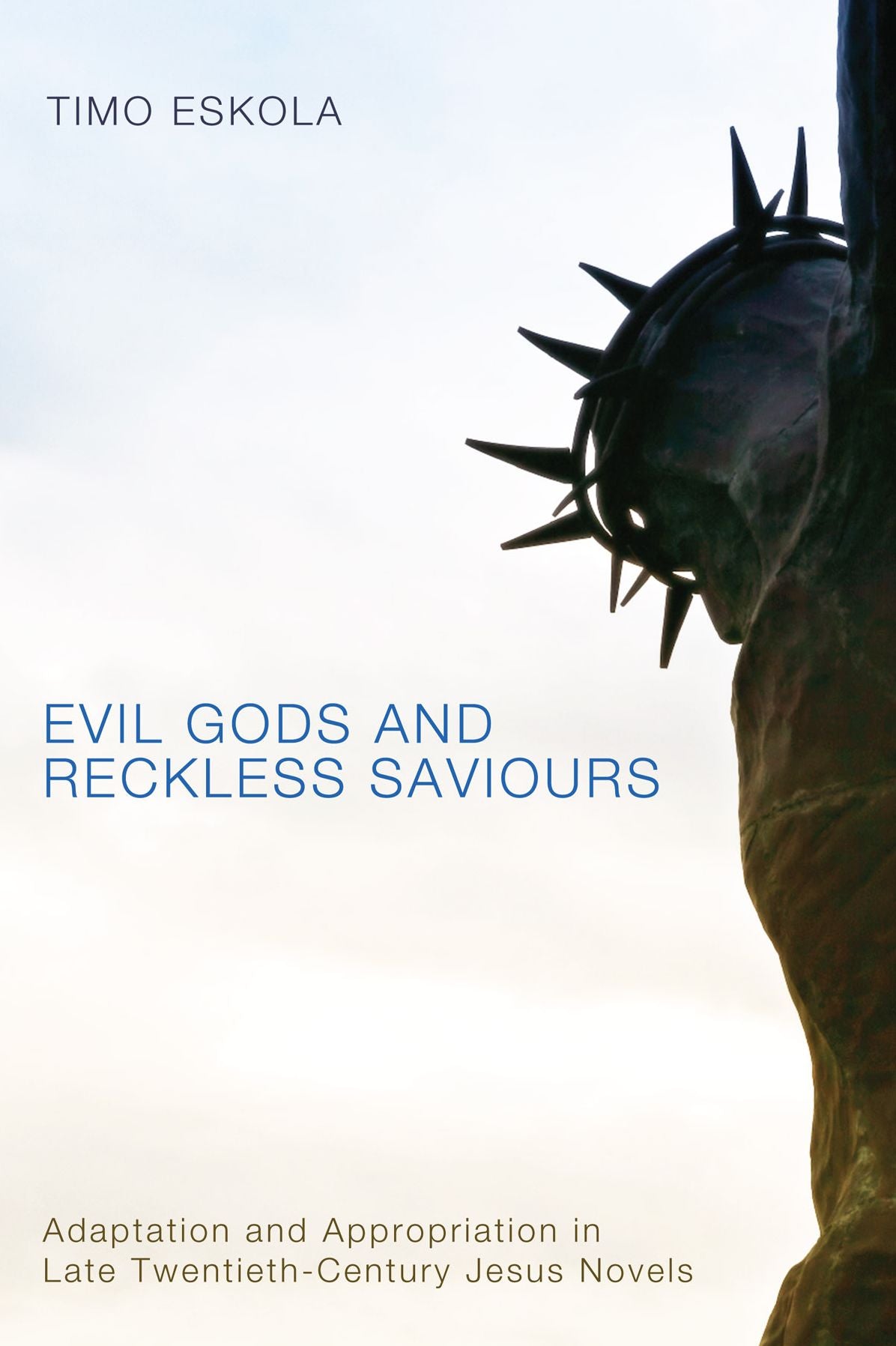 Evil Gods and Reckless Saviours: Adaptation and Appropriation in Late Twentieth-Century Jesus Novels