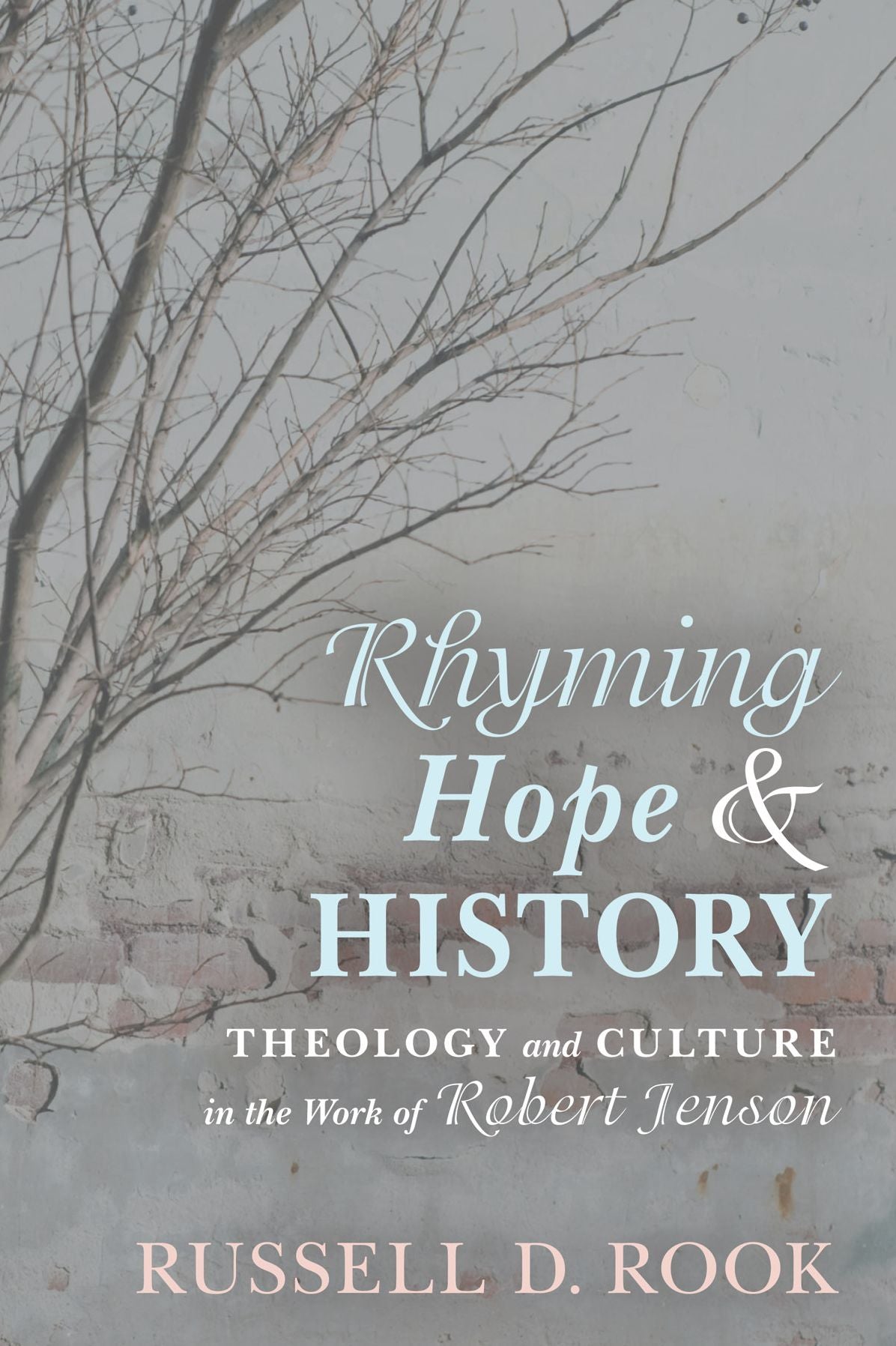 Rhyming Hope and History: Theology and Culture in the Work of Robert Jenson
