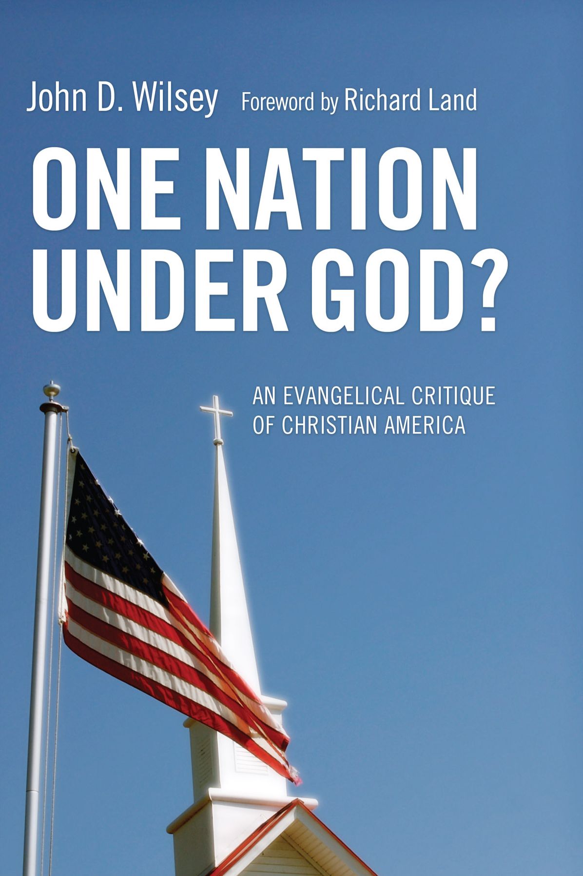 One Nation Under God?: An Evangelical Critique of Christian America