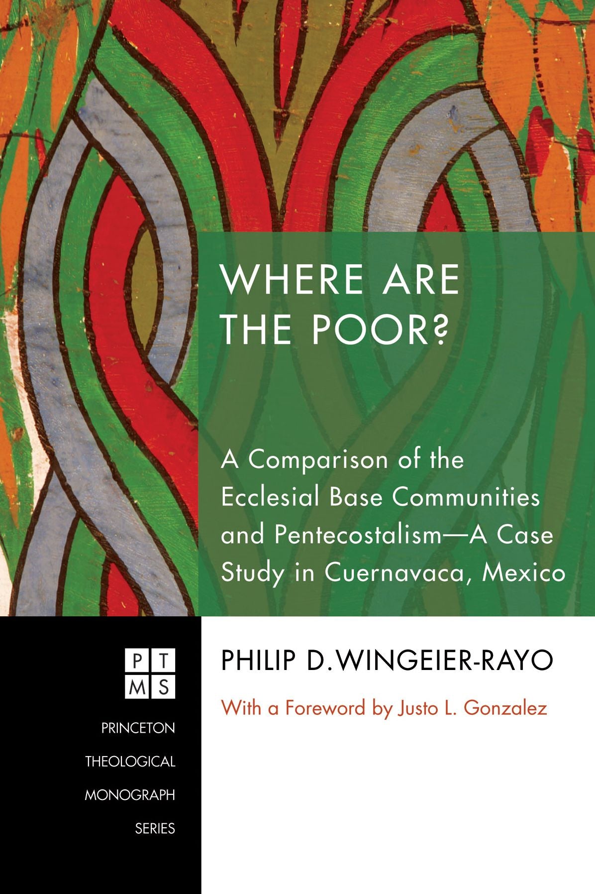 Where Are the Poor?: A Comparison of the Ecclesial Base Communities and Pentecostalism-A Case Study in Cuernavaca, Mexico