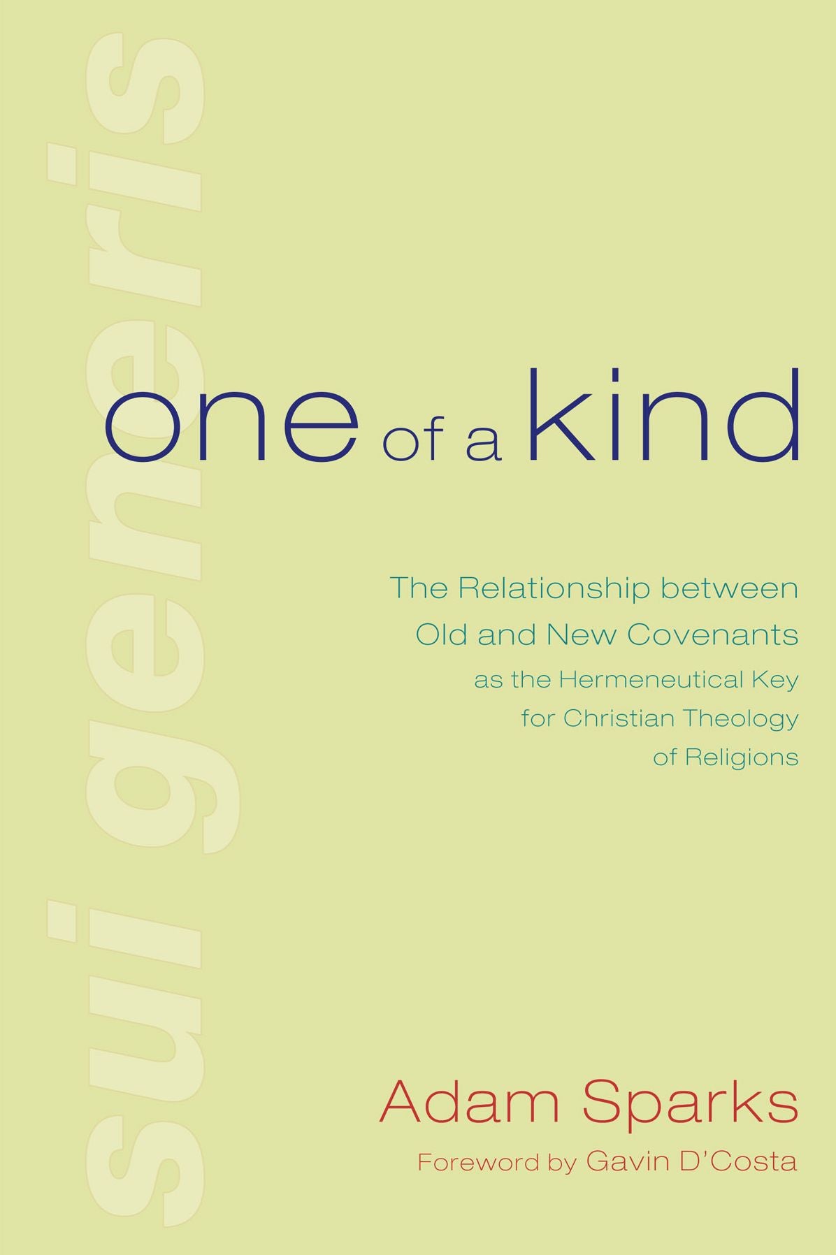 One of a Kind: The Relationship between Old and New Covenants as the Hermeneutical Key for Christian Theology of Religions