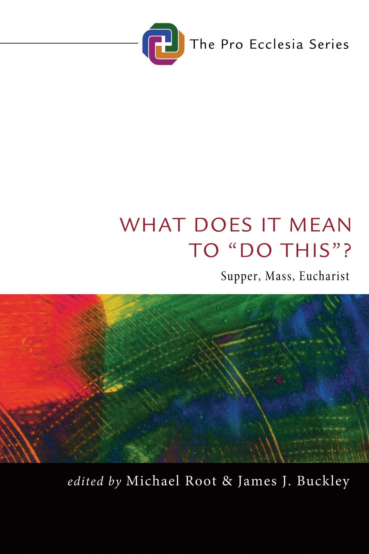 What Does It Mean to "Do This"?: Supper, Mass, Eucharist