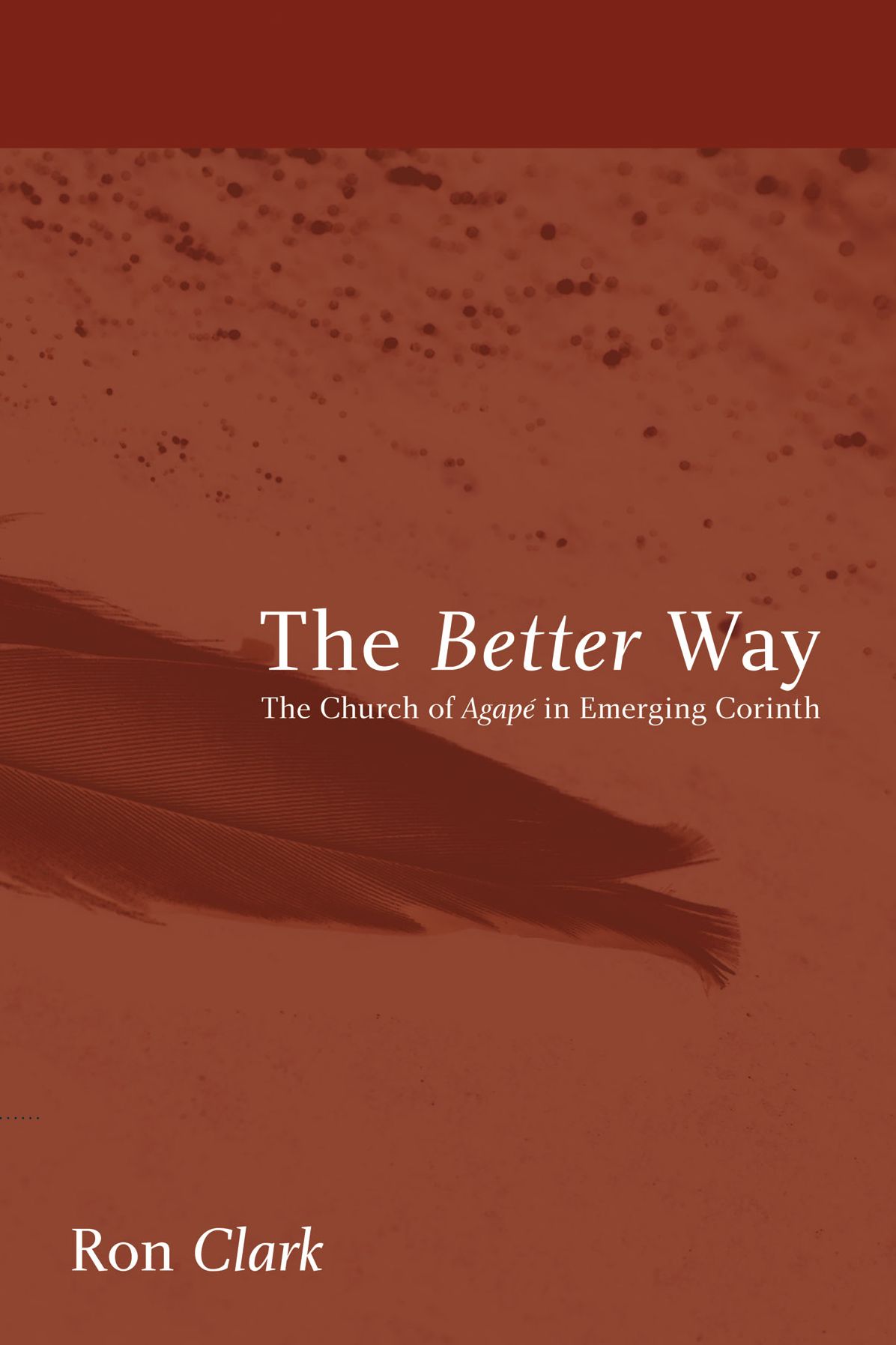 The Better Way: The Church of Agape in Emerging Corinth