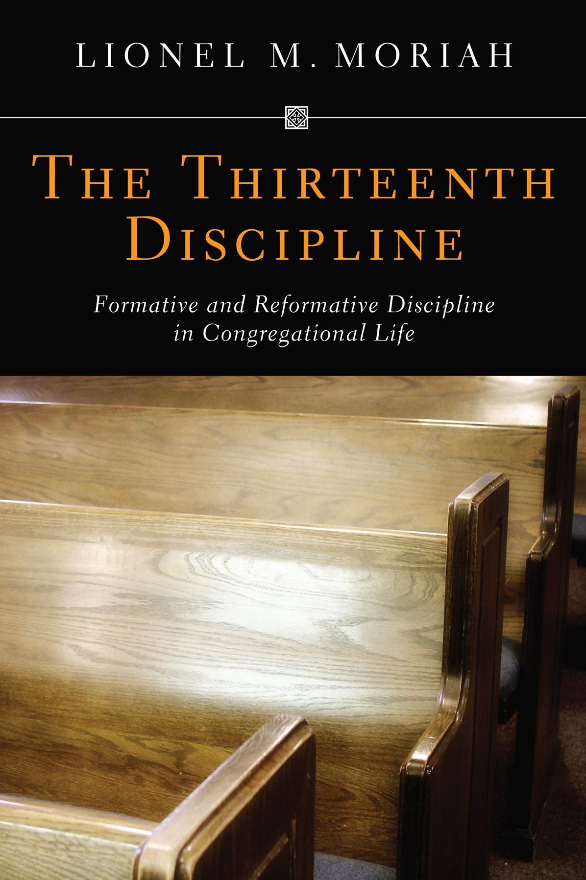The Thirteenth Discipline: Formative and Reformative Discipline in Congregational Life