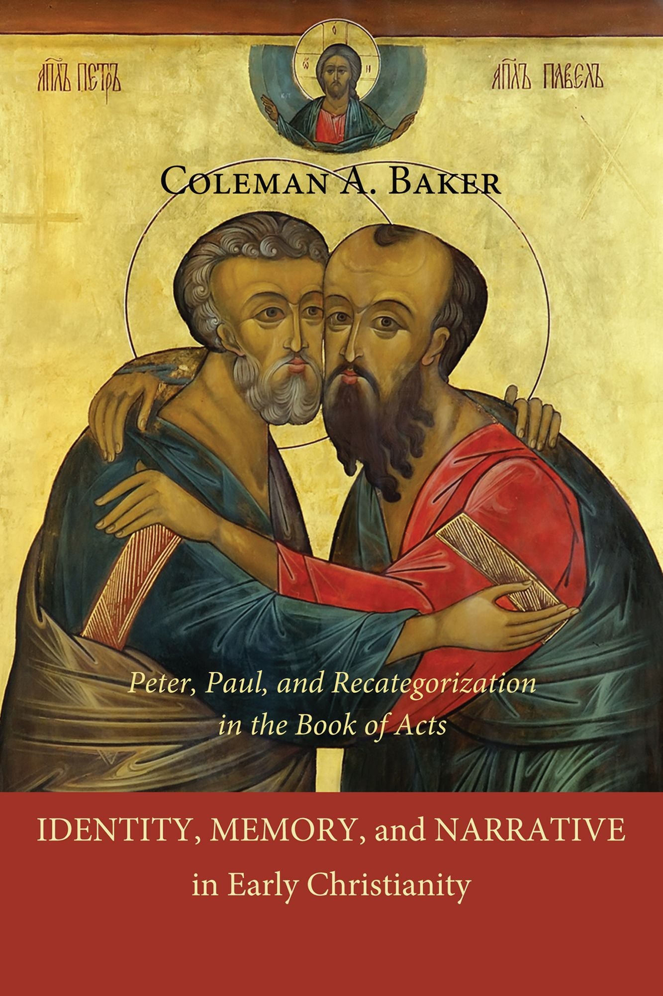 Identity, Memory, and Narrative in Early Christianity: Peter, Paul, and Recategorization in the Book of Acts