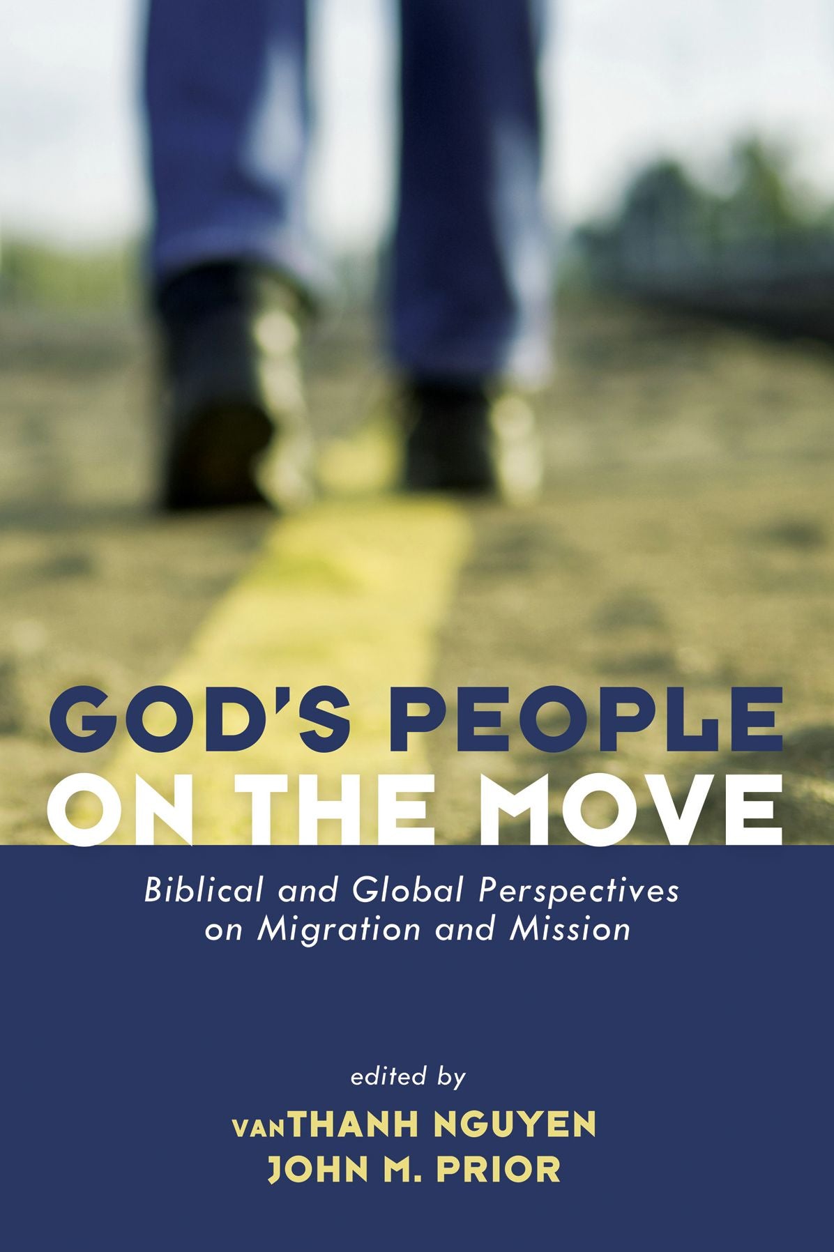 God's People on the Move: Biblical and Global Perspectives on Migration and Mission