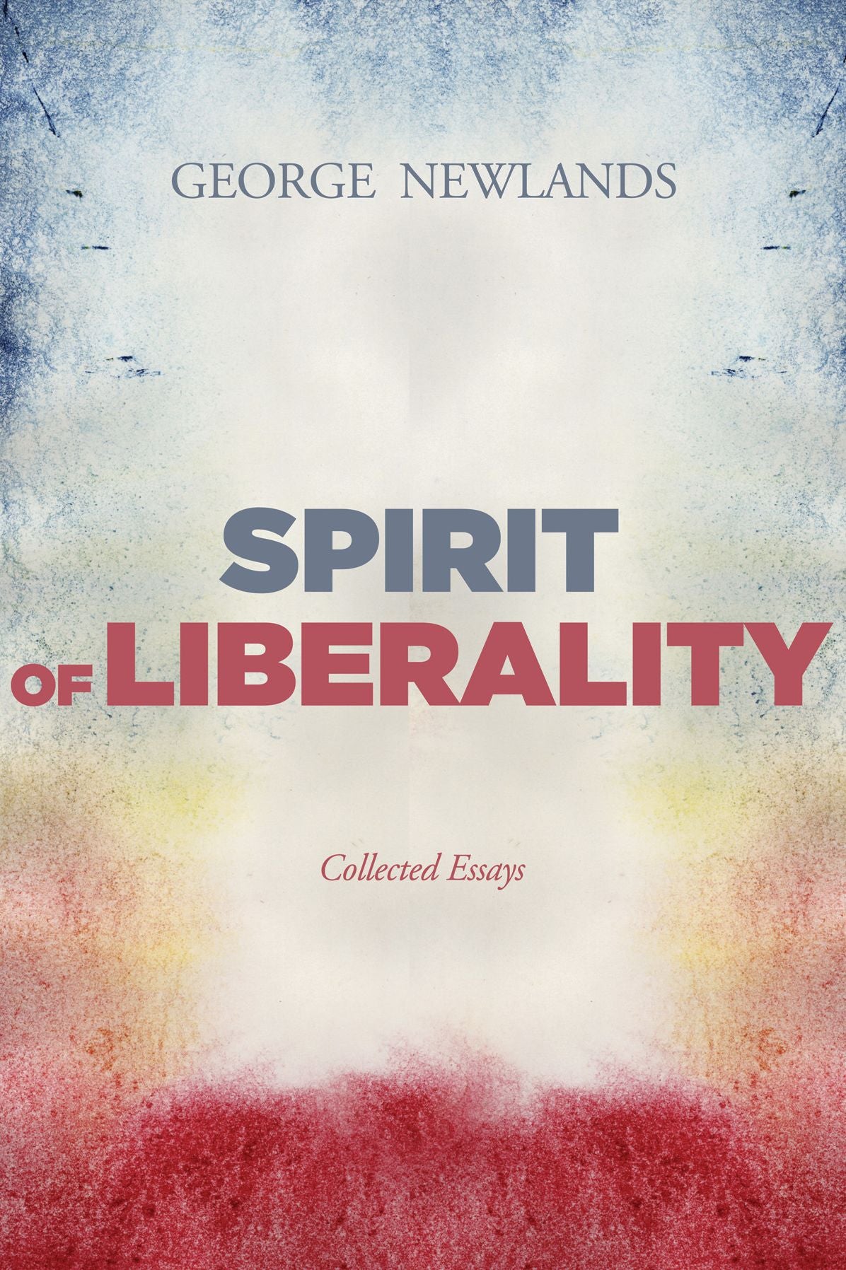Spirit of Liberality: Collected Essays