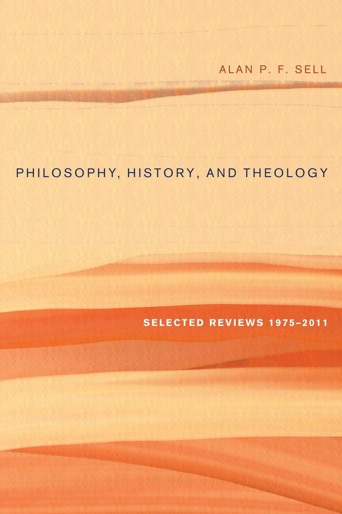 Philosophy, History, and Theology: Selected Reviews 1975-2011