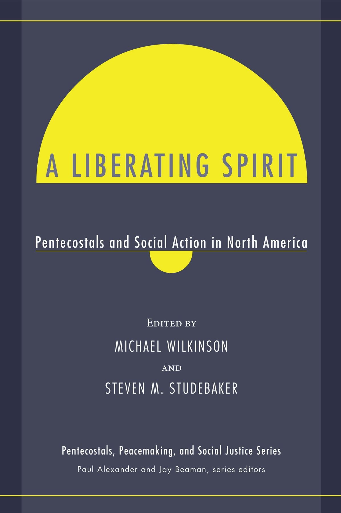 A Liberating Spirit: Pentecostals and Social Action in North America