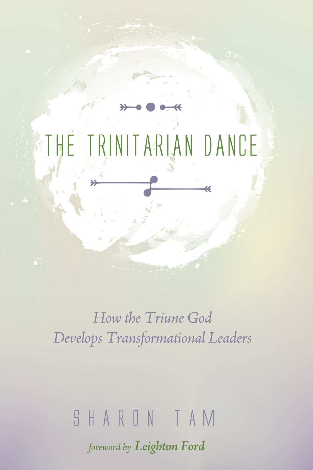 The Trinitarian Dance: How the Triune God Develops Transformational Leaders