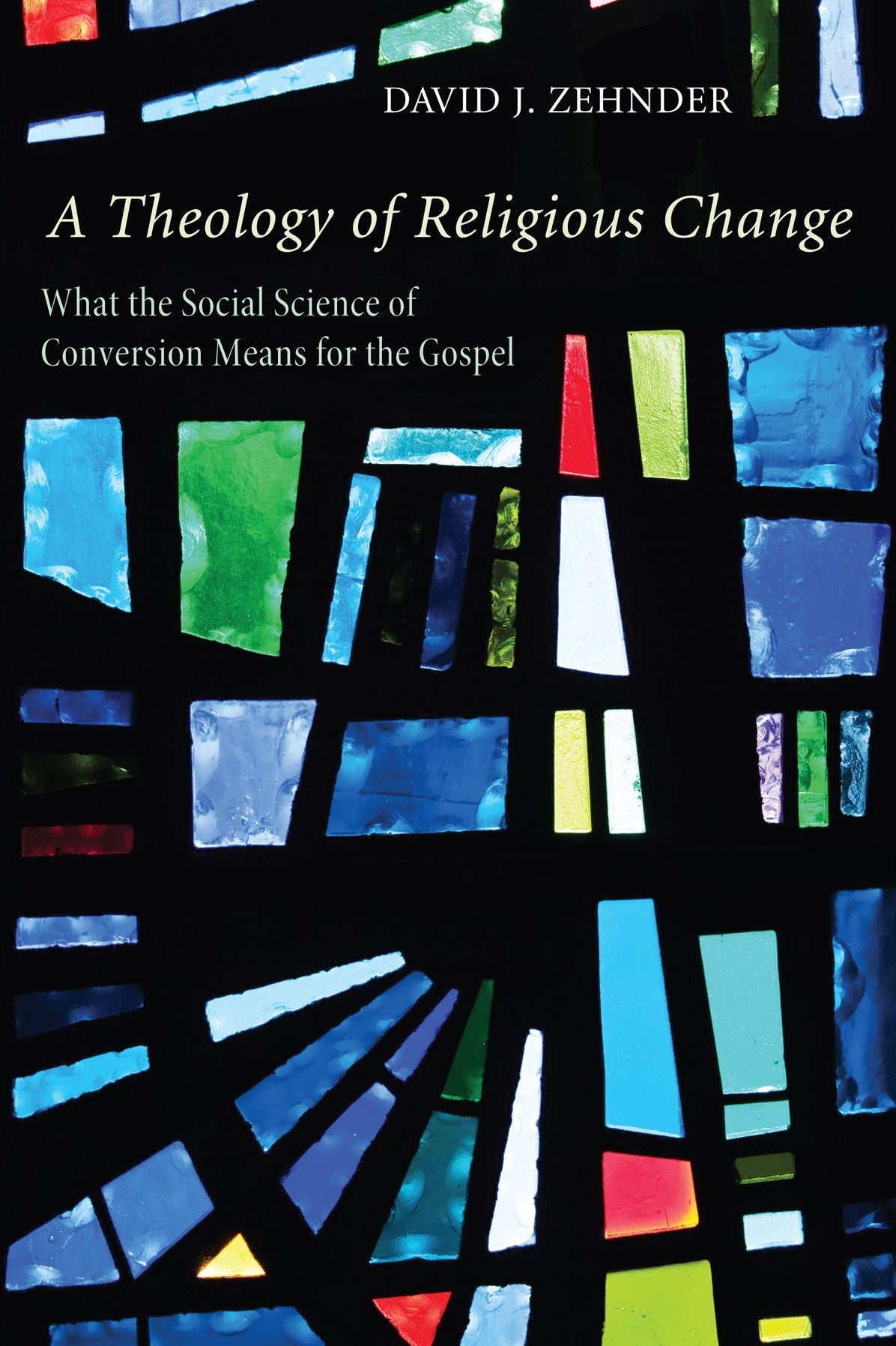 A Theology of Religious Change: What the Social Science of Conversion Means for the Gospel