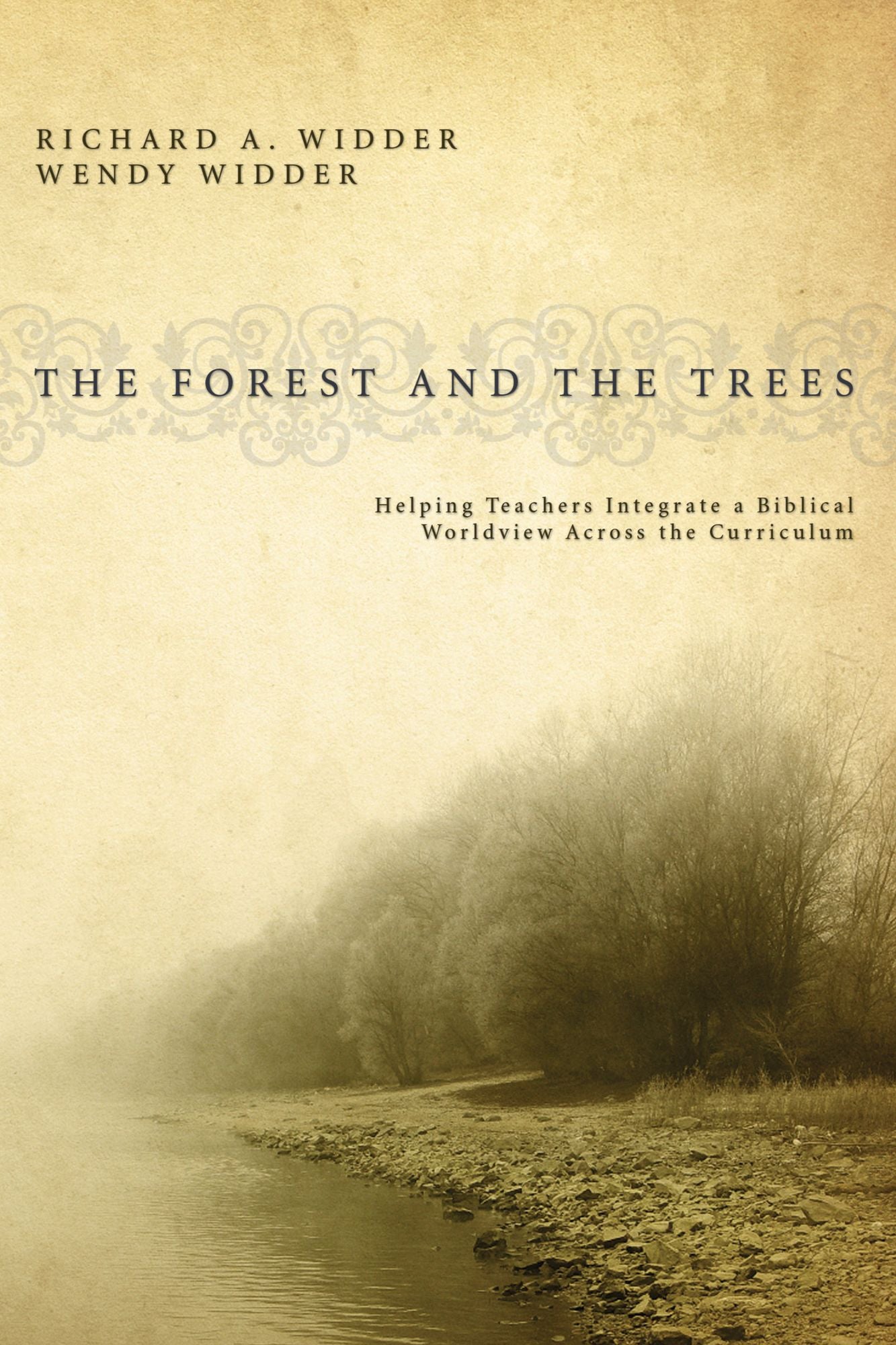 The Forest and the Trees: Helping Teachers Integrate a Biblical Worldview Across the Curriculum