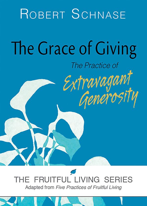 The Grace of Giving: The Practice of Extravagant Generosity