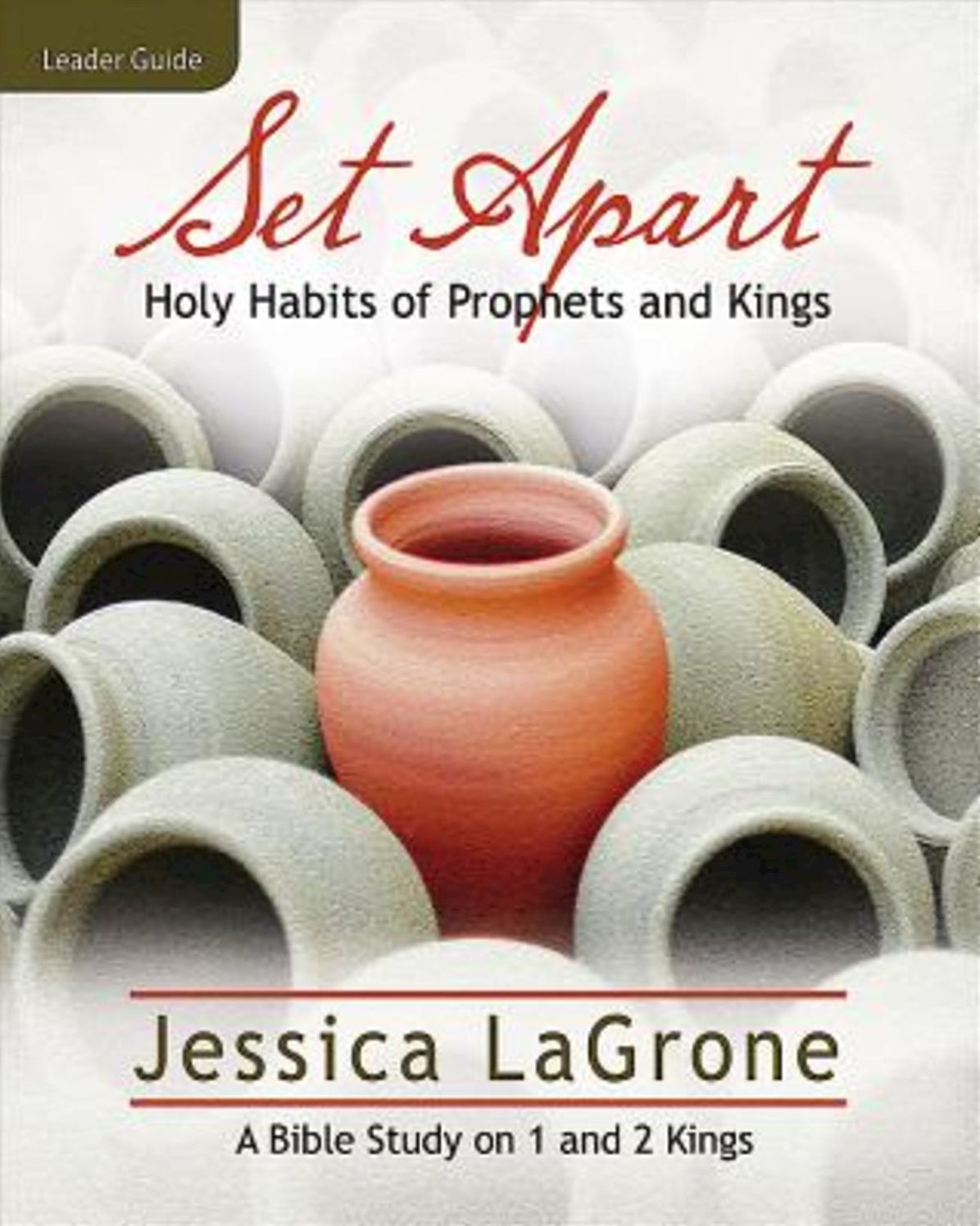 Set Apart - Women's Bible Study Leader Guide: Holy Habits of Prophets and Kings