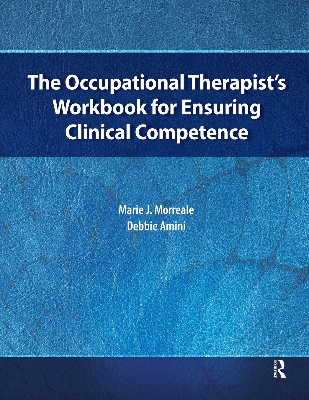 The Occupational Therapist?s Workbook for Ensuring Clinical Competence
