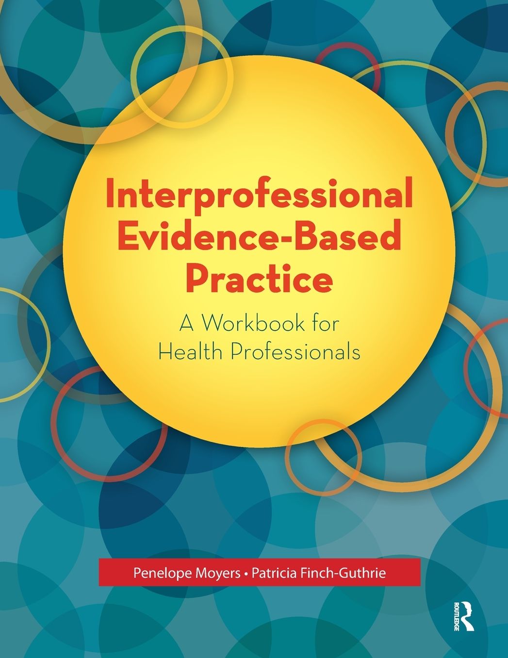 Interprofessional Evidence-Based Practice: A Workbook for Health Professionals