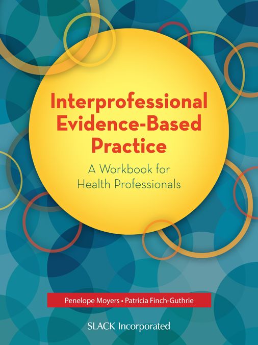 Interprofessional Evidence-Based Practice: A Workbook for Health Professionals