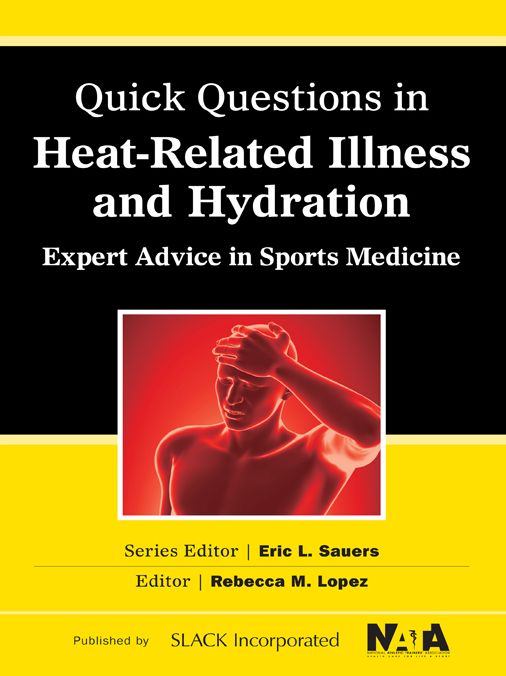 Quick Questions in Heat-Related Illness and Hydration: Expert Advice in Sports Medicine