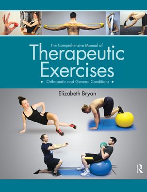 The Comprehensive Manual of Therapeutic Exercises: Orthopedic and General Conditions