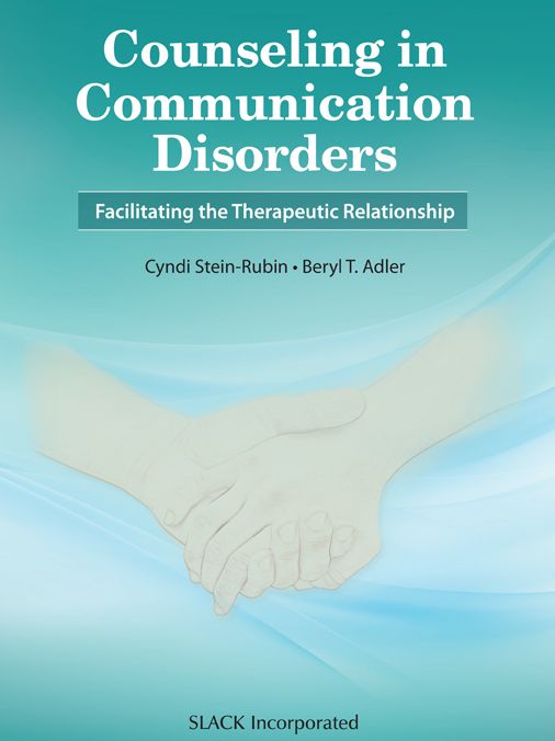 Counseling in Communication Disorders: Facilitating the Therapeutic Relationship, Second Edition