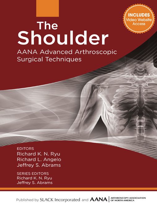 The Shoulder: AANA Advanced Arthroscopic Surgical Techniques