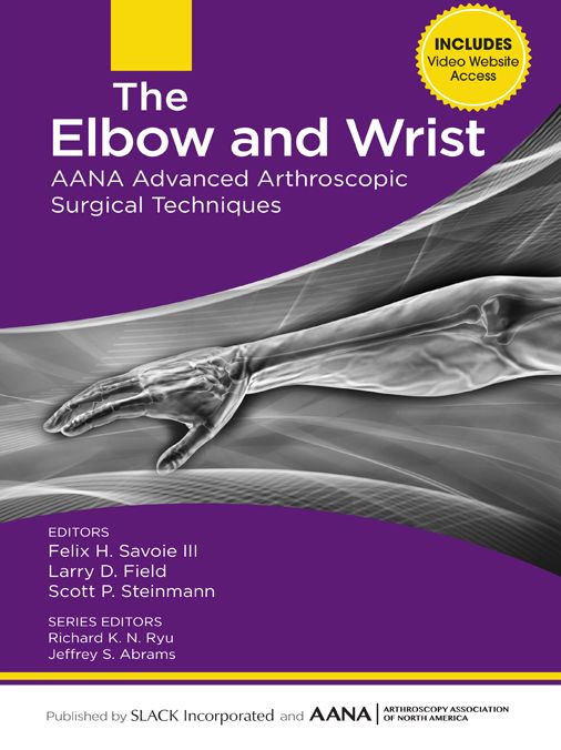 The Elbow and Wrist: AANA Advanced Arthroscopic Surgical Techniques